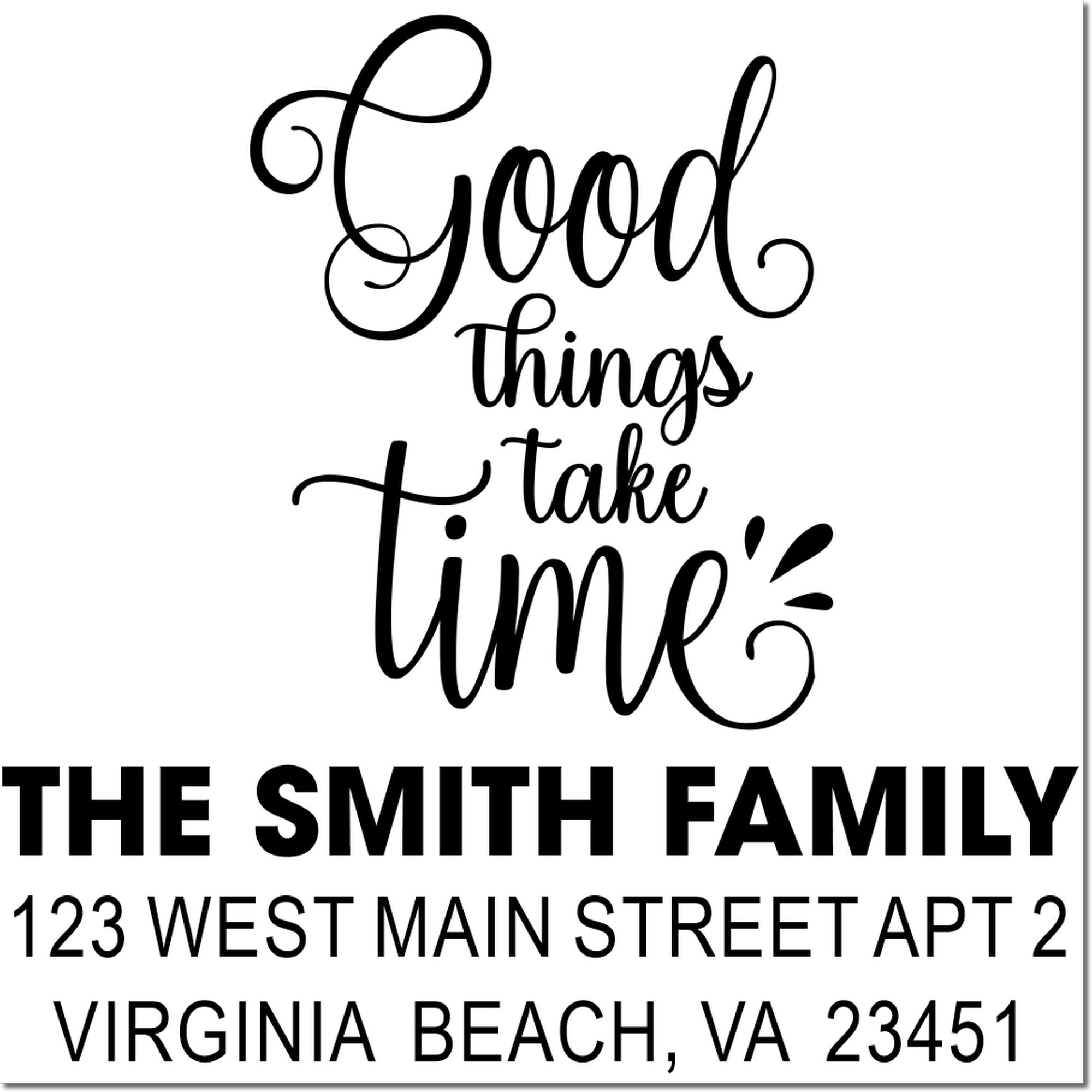 Personalized return address rubber stamp with Good Things Take Time and The Smith Family, Virginia Beach, VA 23451.