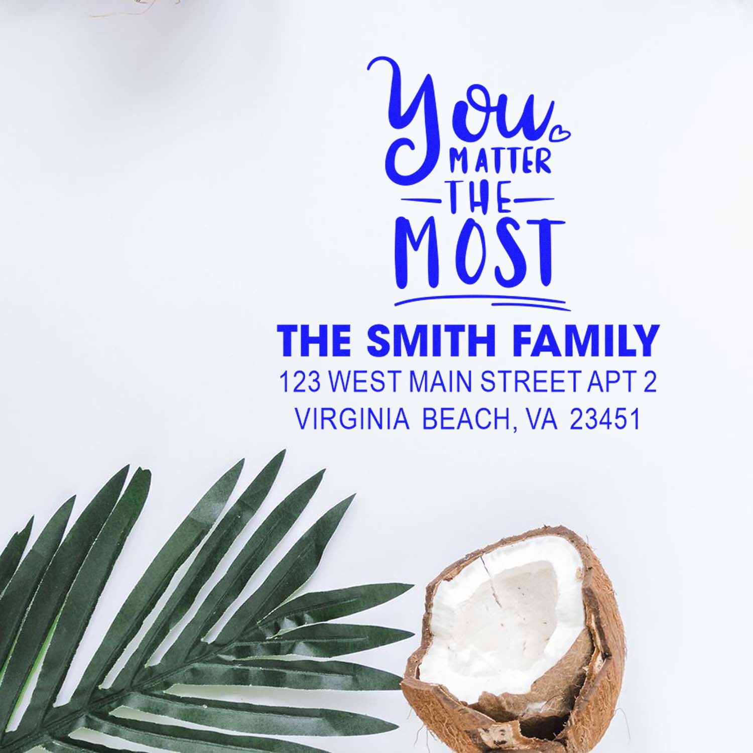 Custom return address rubber stamp with You matter the most design for The Smith Family, Virginia Beach, VA.