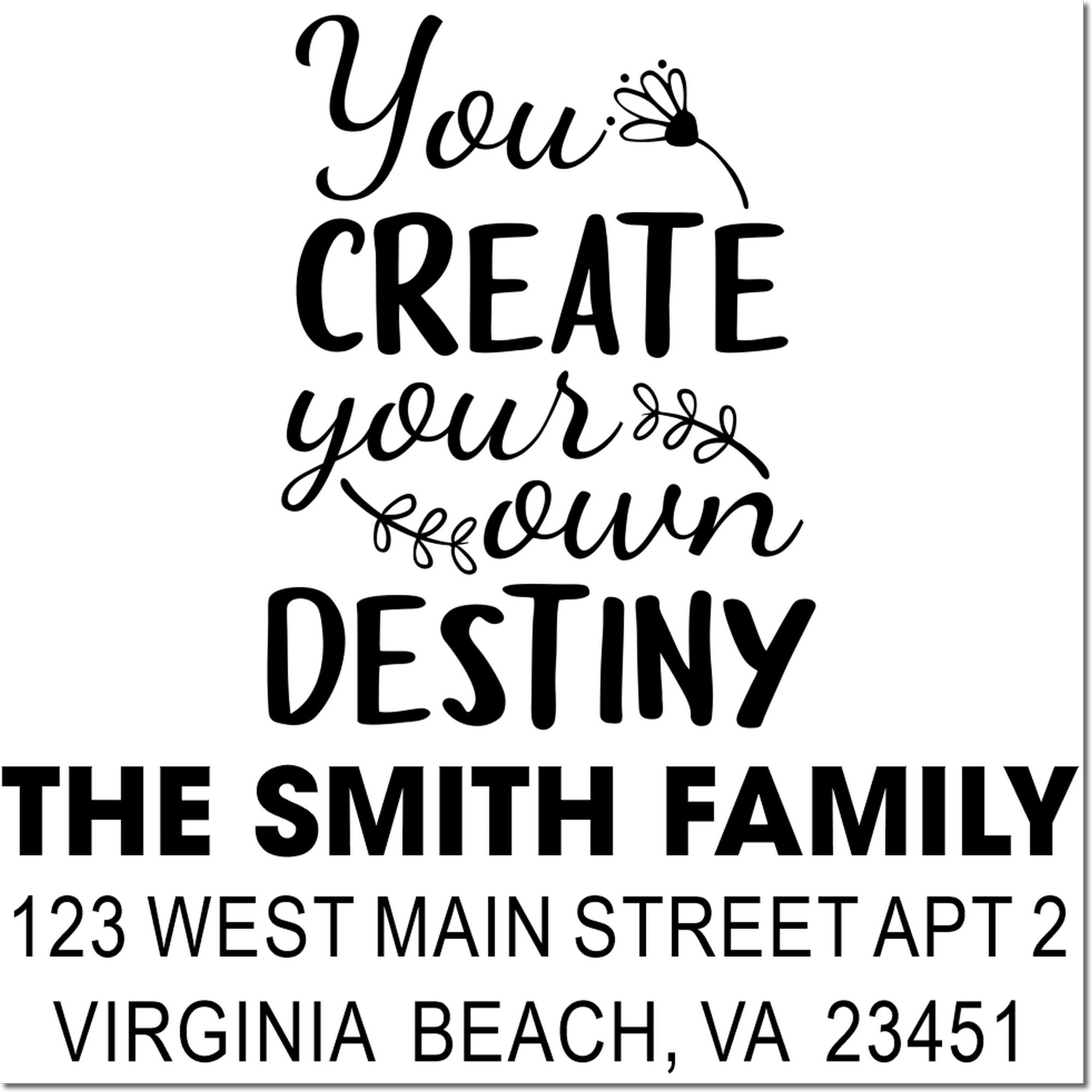 Custom return address rubber stamp with quote You create your own destiny for The Smith Family, Virginia Beach, VA 23451.