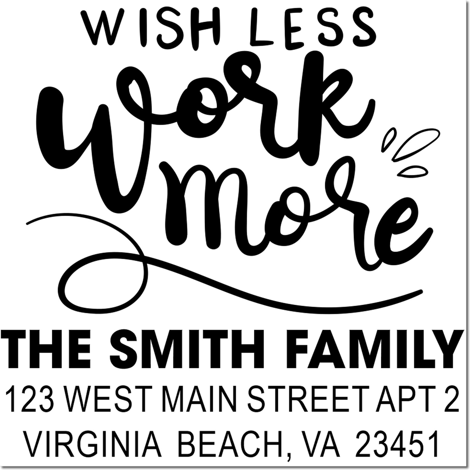 Custom address rubber stamp with Wish Less Work More quote and Smith family return address for envelopes.