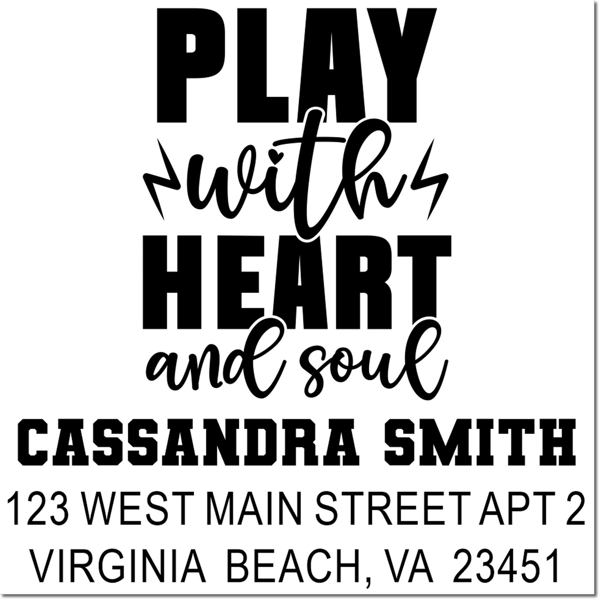 Personalized rubber address stamp featuring Play with heart and soul and Cassandria Smith return address, Virginia Beach VA.