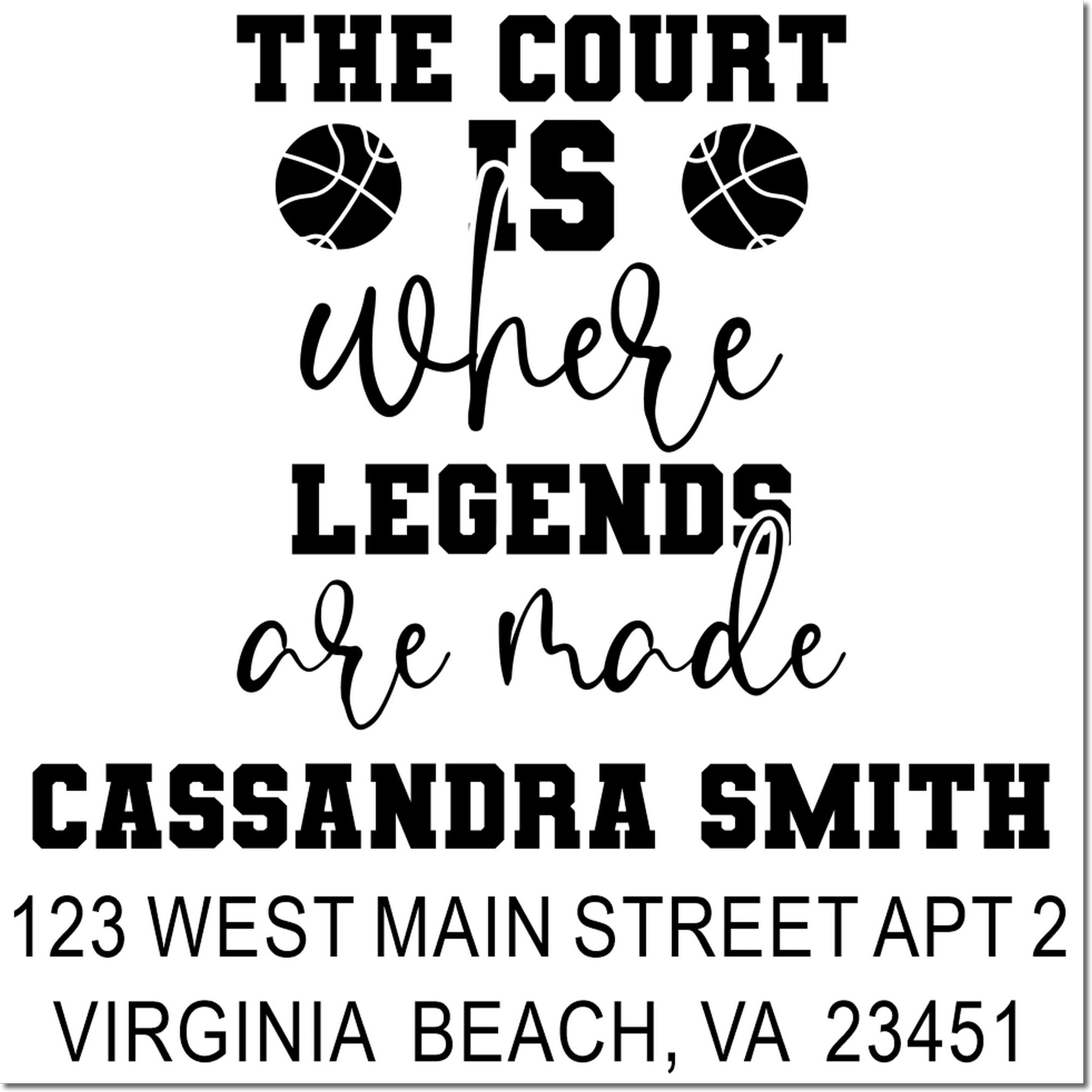Personalized basketball rubber stamp with The Court Is Where Legends Are Made and Cassandra Smith Virginia Beach return address.
