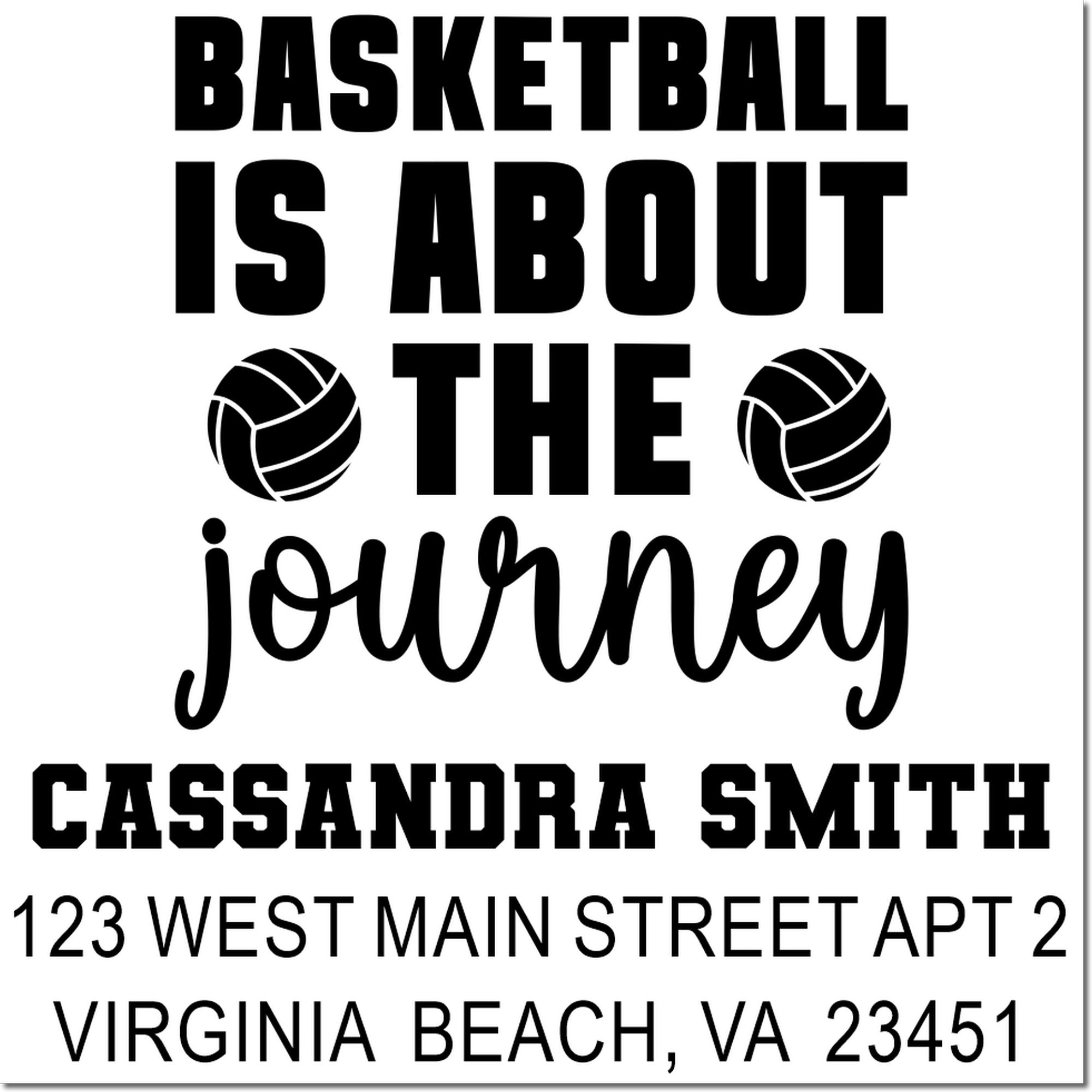 Personalized basketball rubber stamp with Basketball is about the journey quote, name, and address for custom mailing.