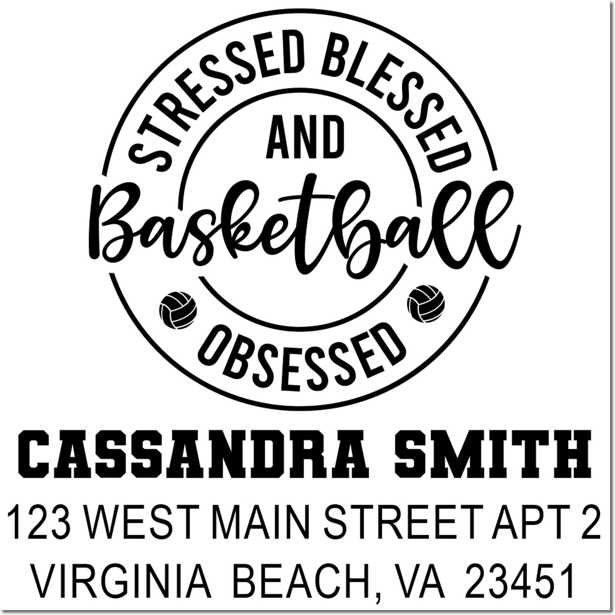Personalized rubber stamp design for Cassandra Smith, featuring Stressed Blessed and Basketball Obsessed with Virginia Beach address.