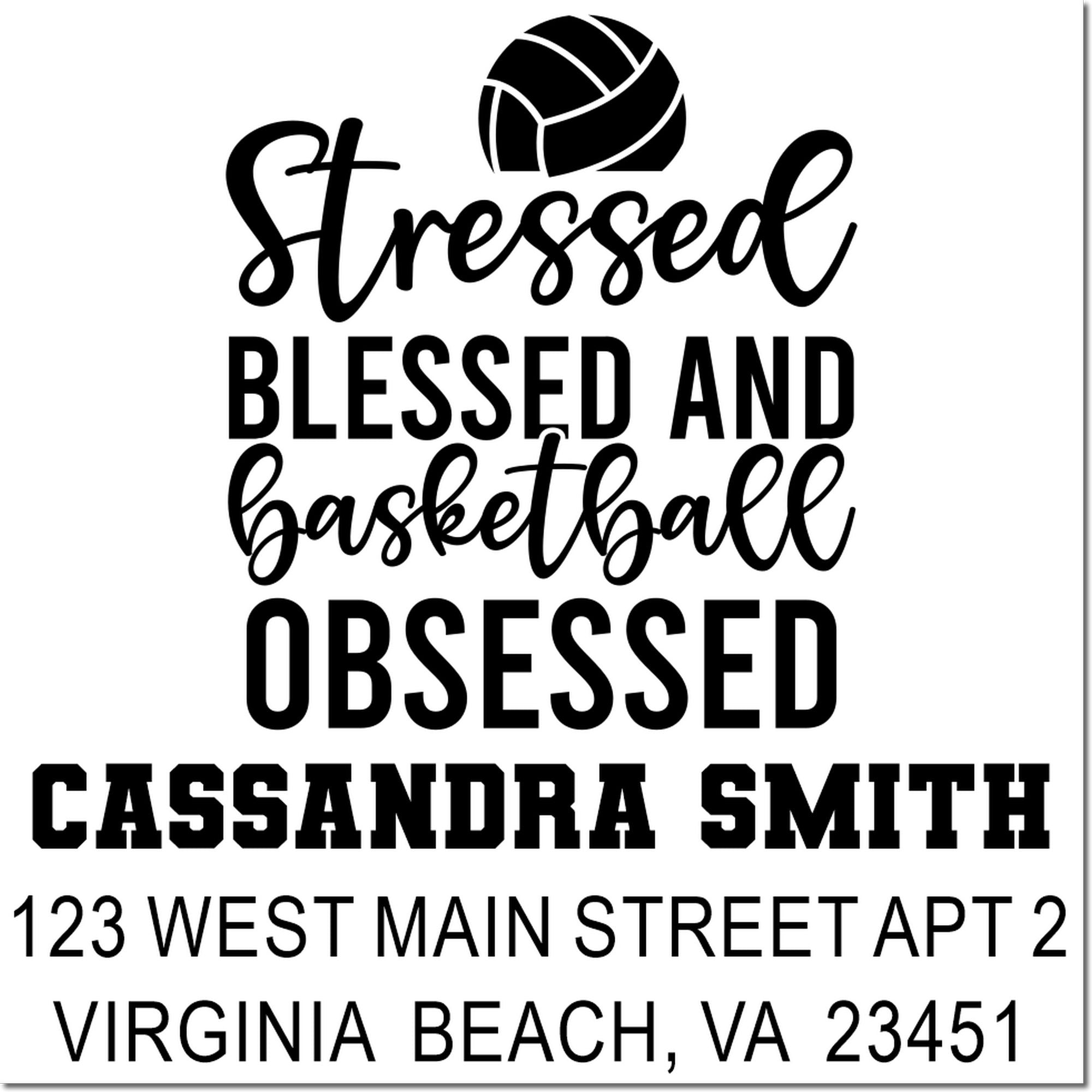 Custom personalized rubber stamp with volleyball icon, Stressed Blessed and Basketball Obsessed, name and address.