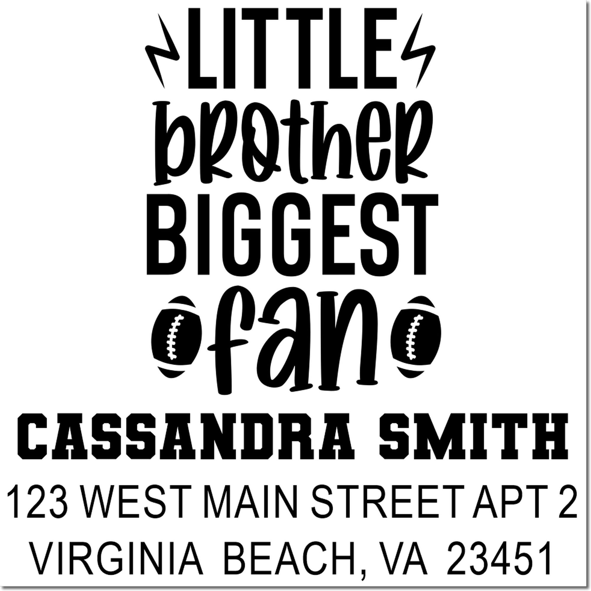 Custom rubber stamp design for a little brother biggest fan, with football graphics and personalized name and address.