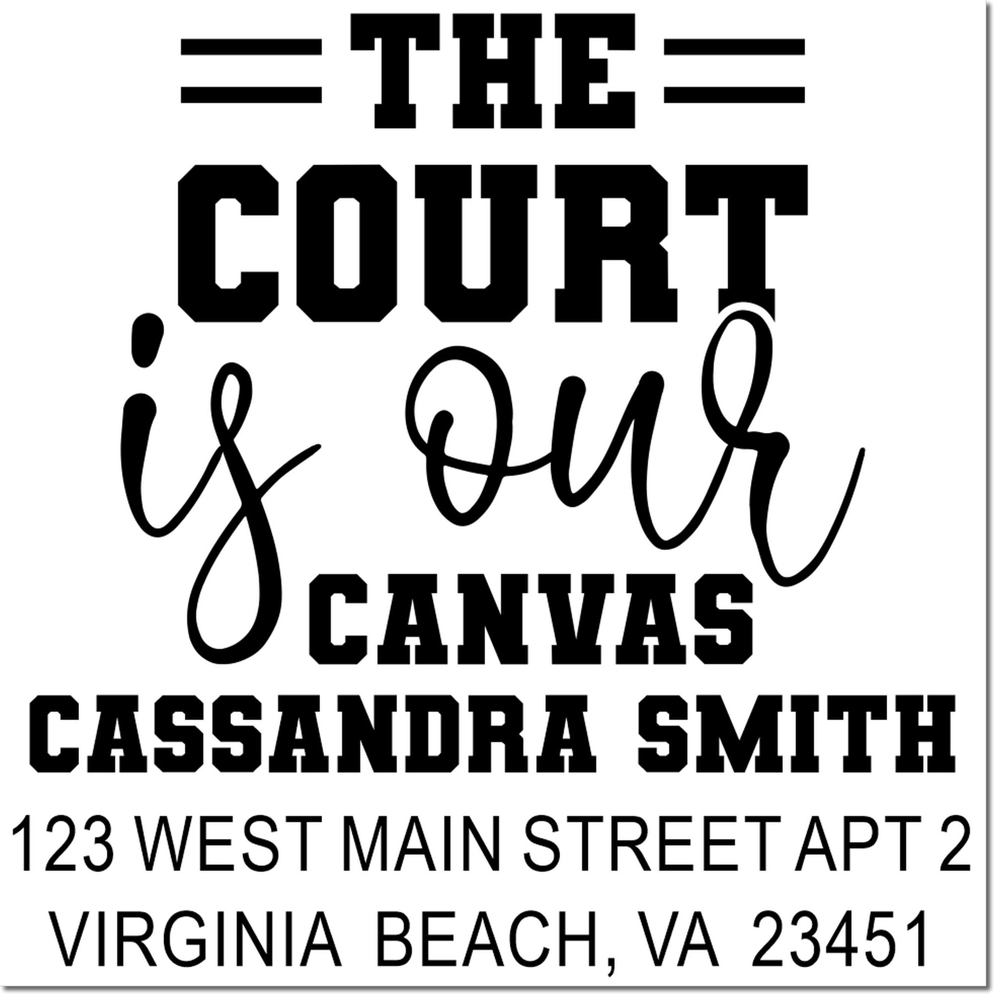 Custom rubber stamp design reading The Court Is Our Canvas with name, address, and Virginia Beach, VA return address.