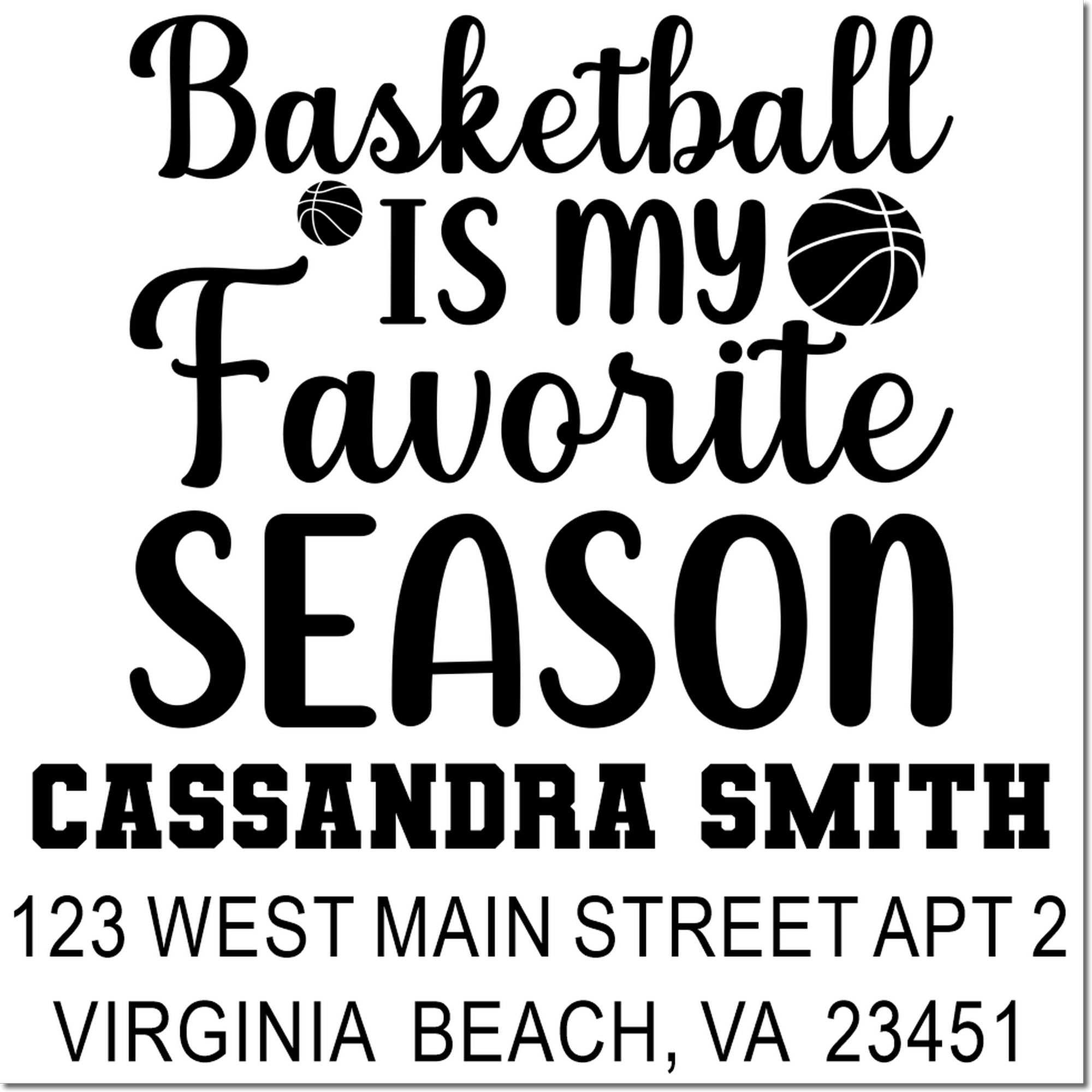 Custom basketball address stamp with Basketball Is My Favorite Season, personalized for Cassandra Smith.