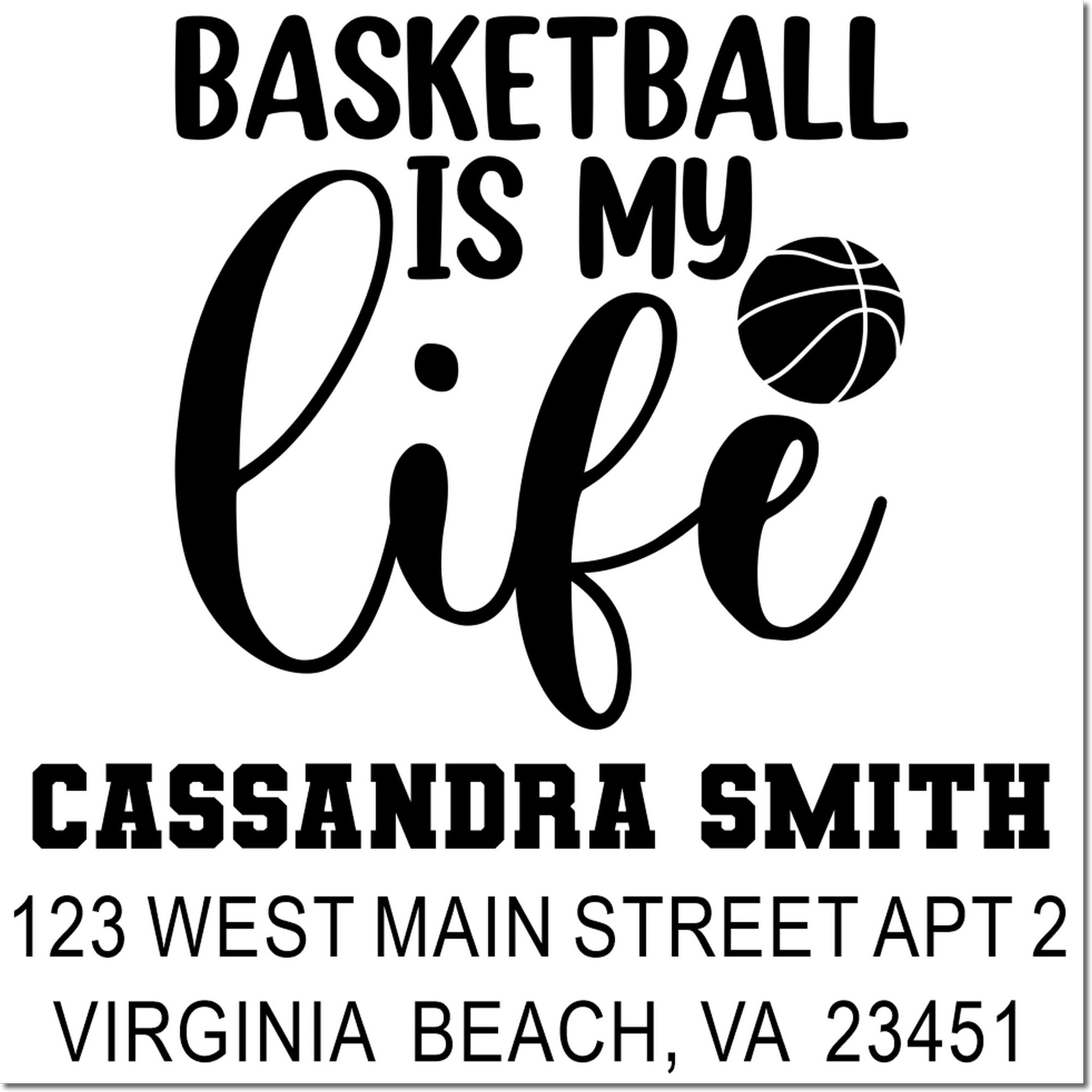 Custom basketball rubber stamp with Basketball Is My Life design, personalized name, address, and Virginia Beach return address.