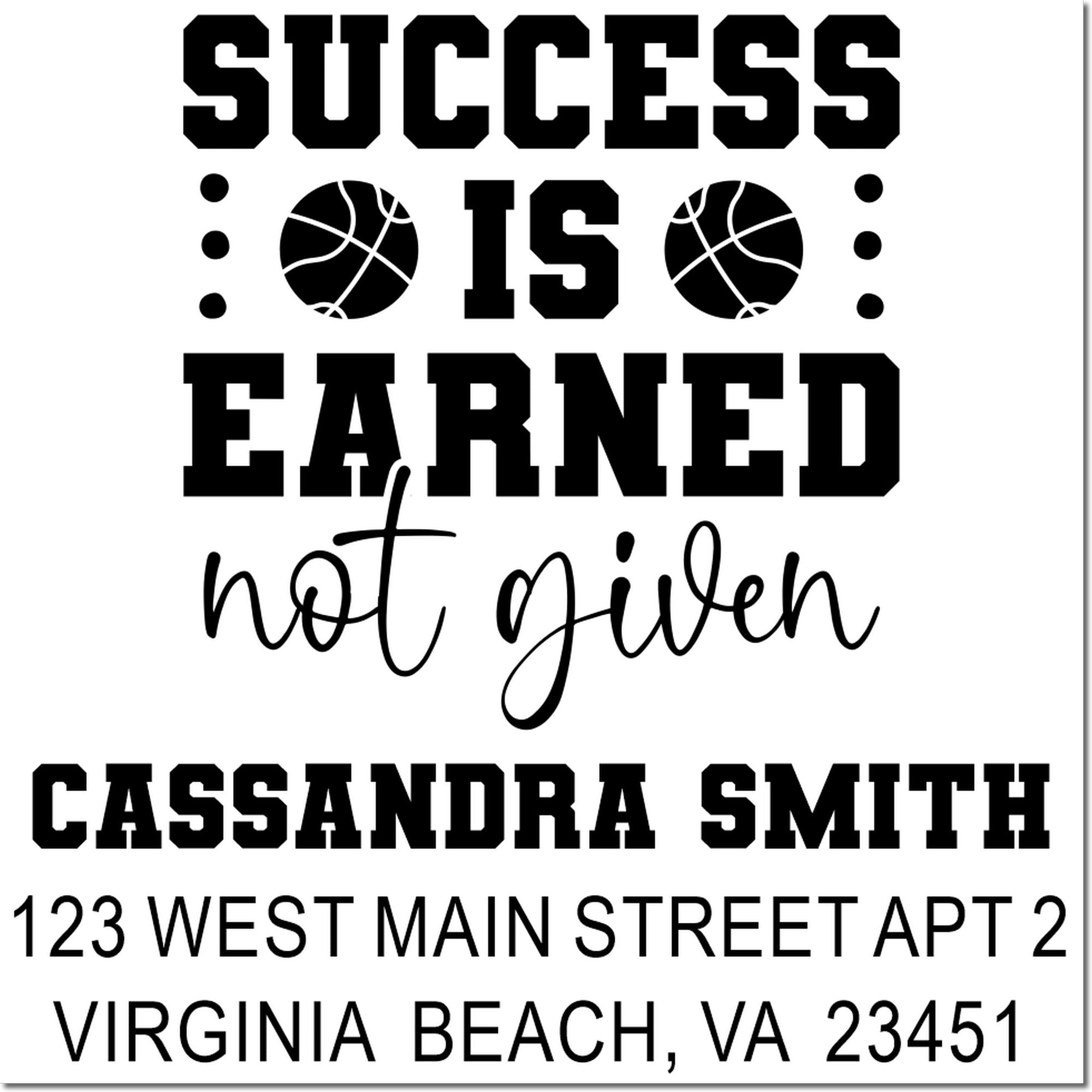 Personalized rubber stamp design reading Success is earned, not given with basketball graphics, name, and Virginia Beach address.