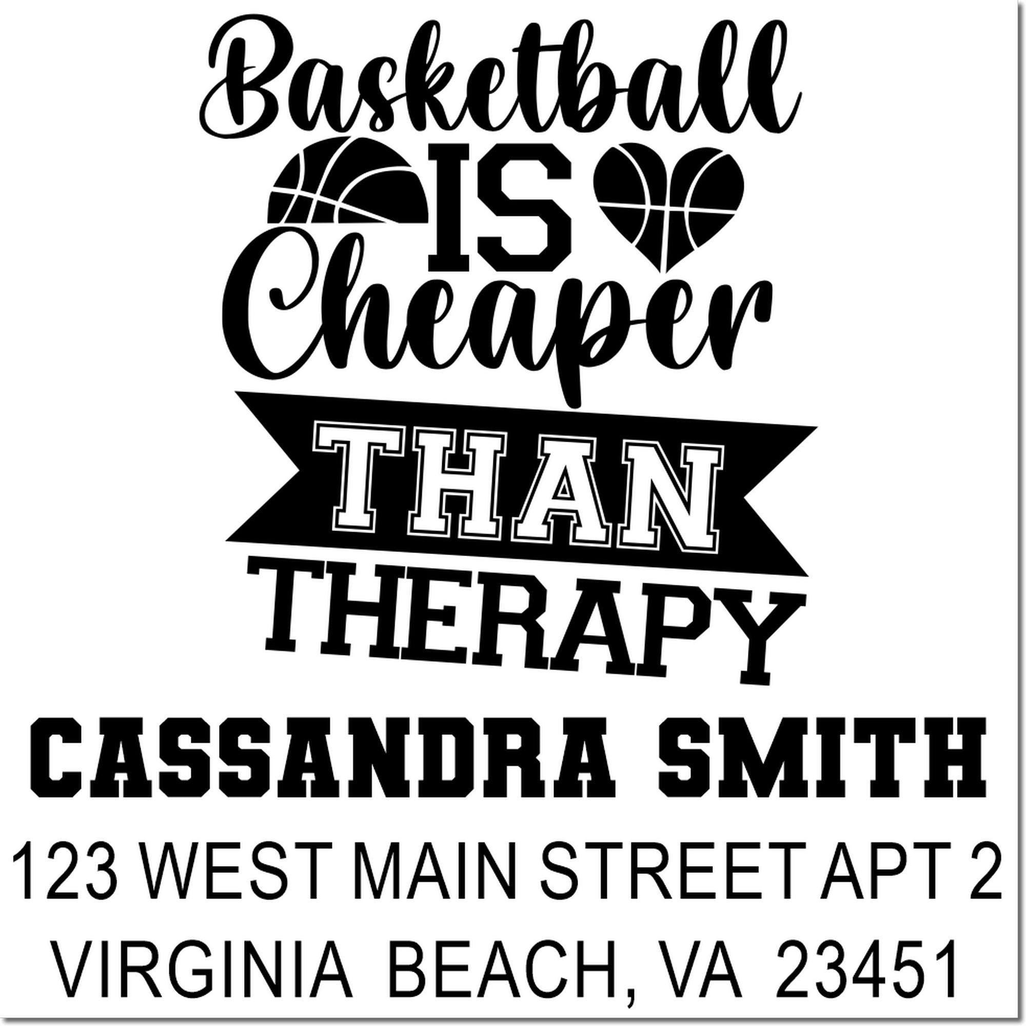 Personalized basketball rubber stamp with Basketball is Cheaper Than Therapy quote, name, and return address.