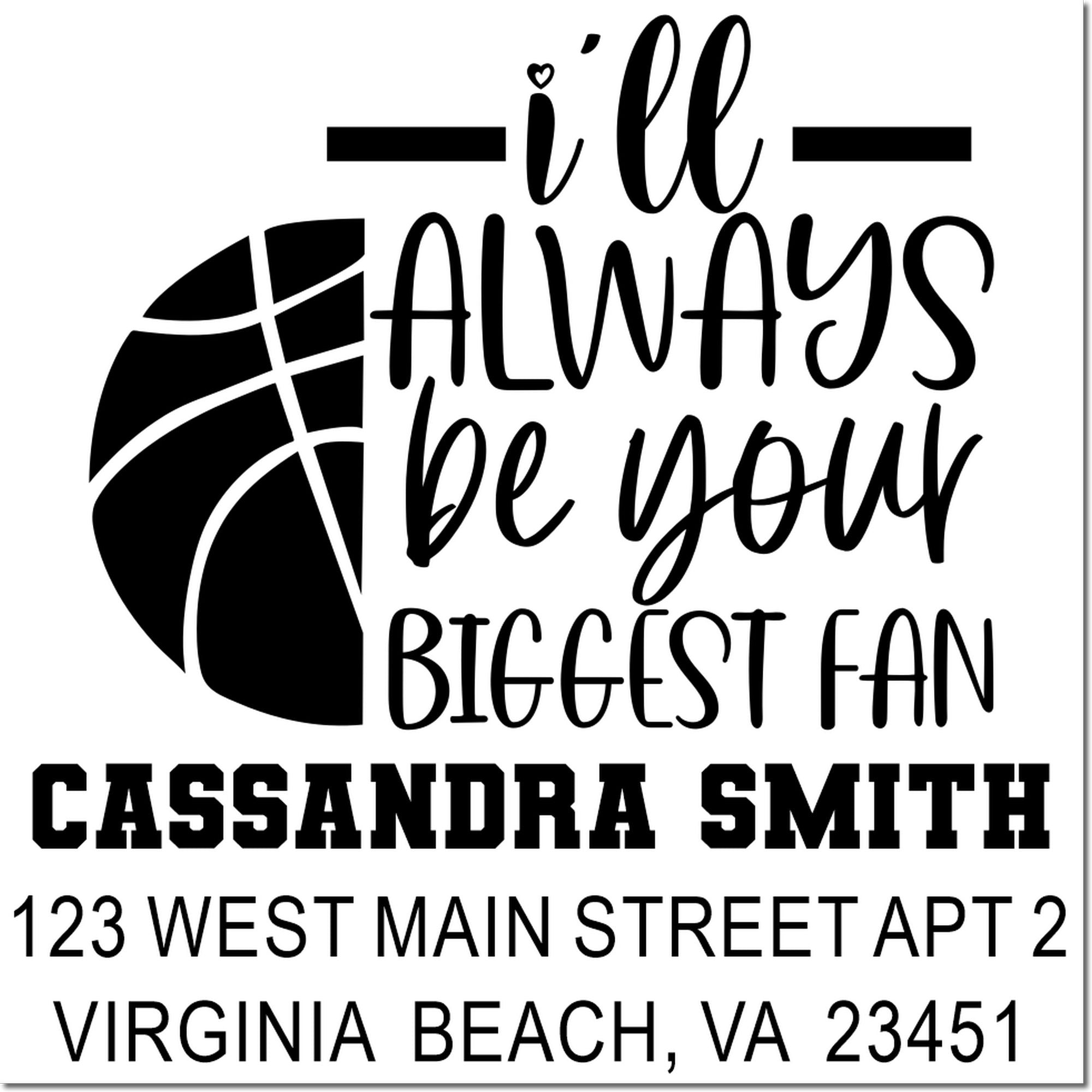 Personalized basketball fan rubber stamp with Ill always be your biggest fan and custom name and address.