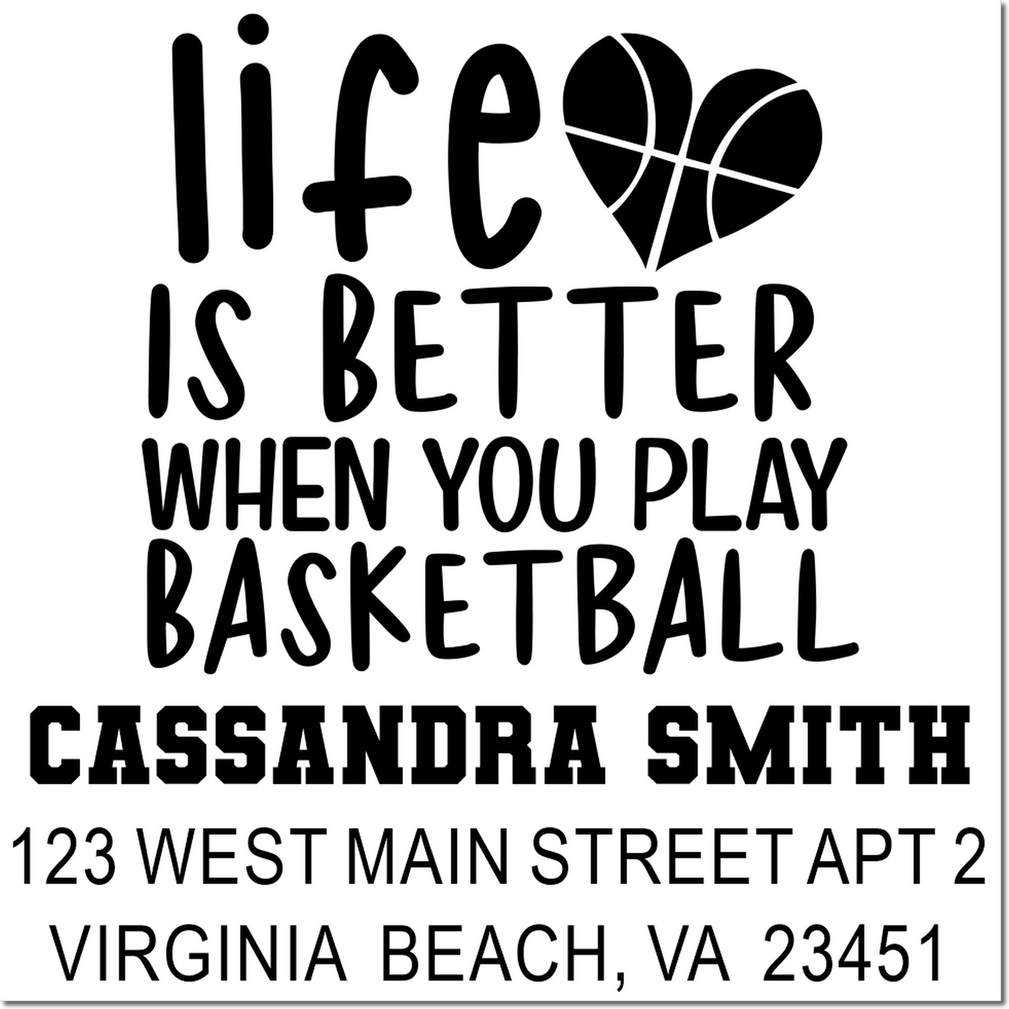 Personalized basketball rubber stamp with Life Is Better When You Play Basketball, name, and Virginia Beach address.