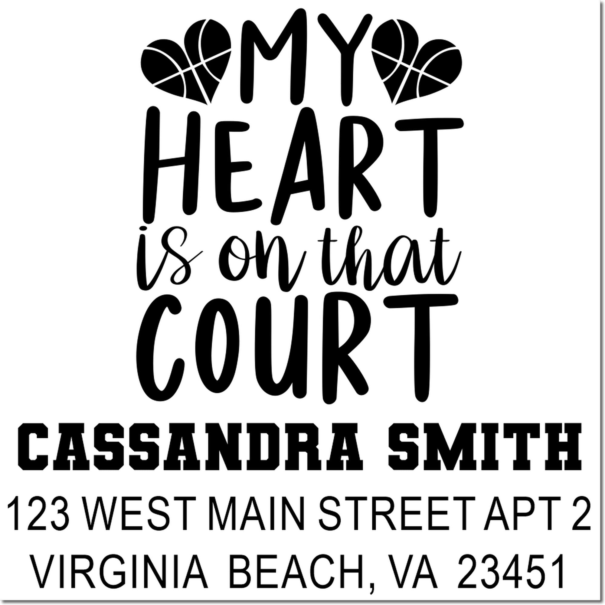 Personalized basketball rubber stamp with My heart is on that court and Cassandra Smith Virginia Beach, VA address.