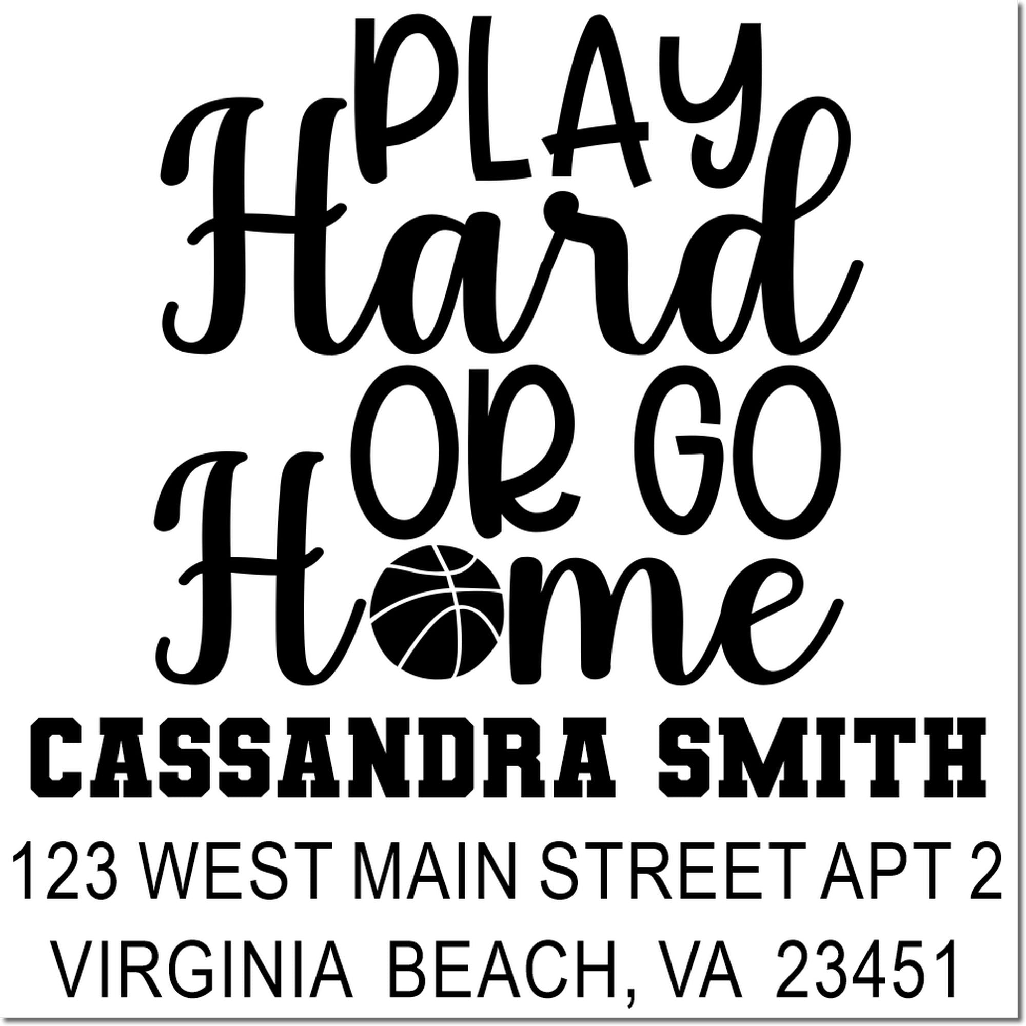 Custom basketball rubber stamp with Play Hard or Go Home, Cassandra Smith, Virginia Beach, VA return address.