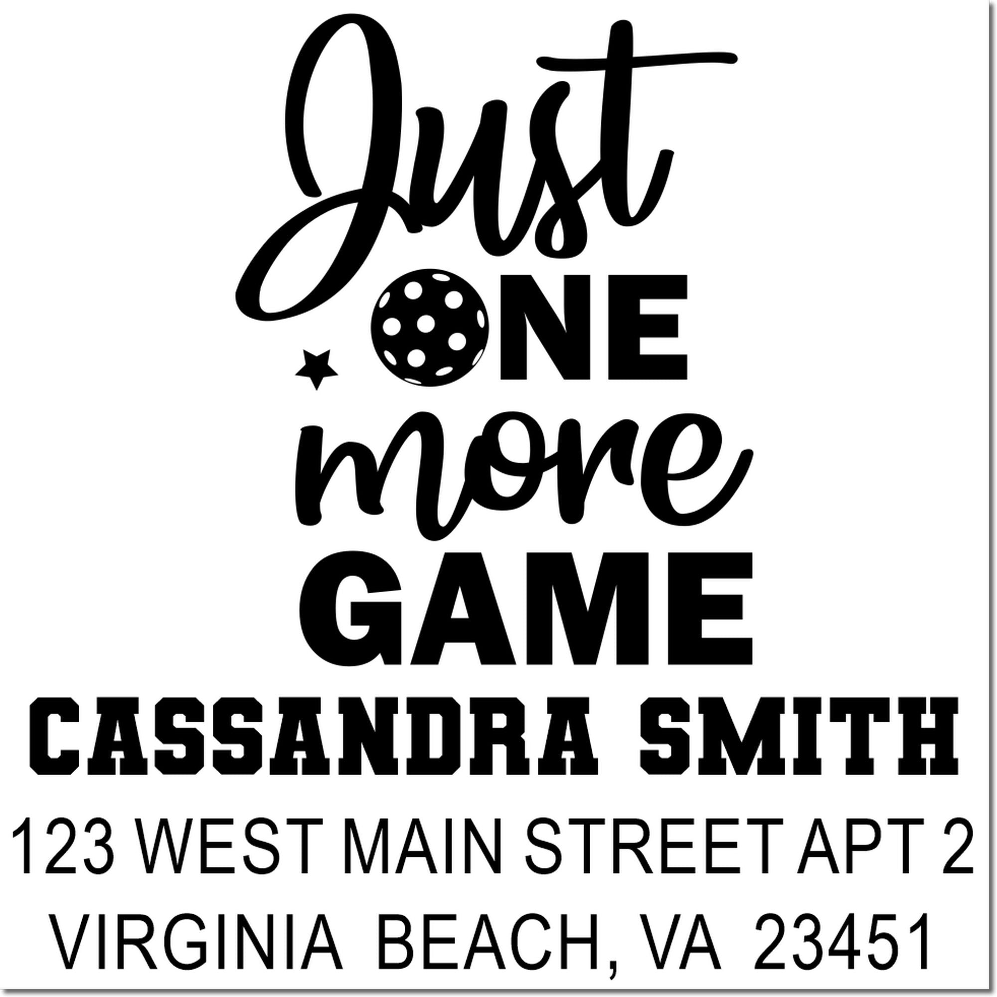 Custom rubber stamp design reading Just One More Game with Cassandra Smith name and Virginia Beach address for personalized use.