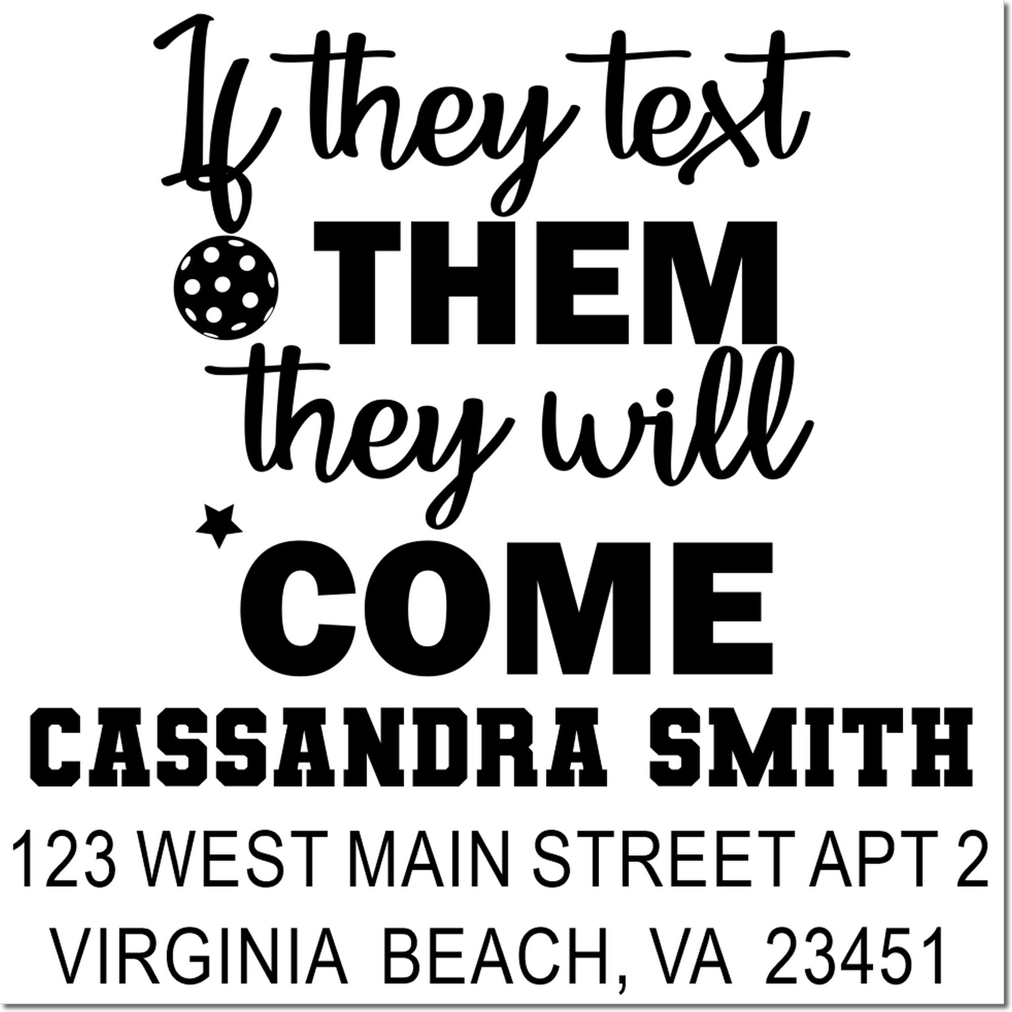 Custom rubber stamp design with If they text them they will come, Cassandra Smith name, and Virginia Beach, VA address.