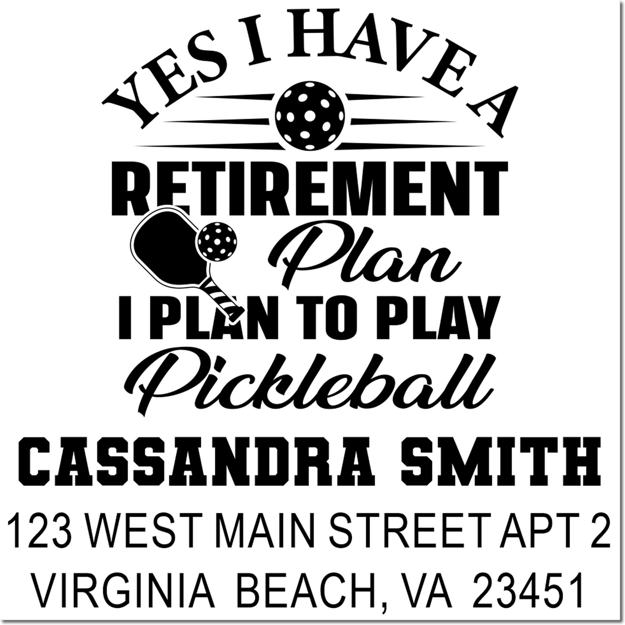 Custom retirement pickleball return address rubber stamp featuring Yes I Have a Retirement Plan for Cassandra Smith.