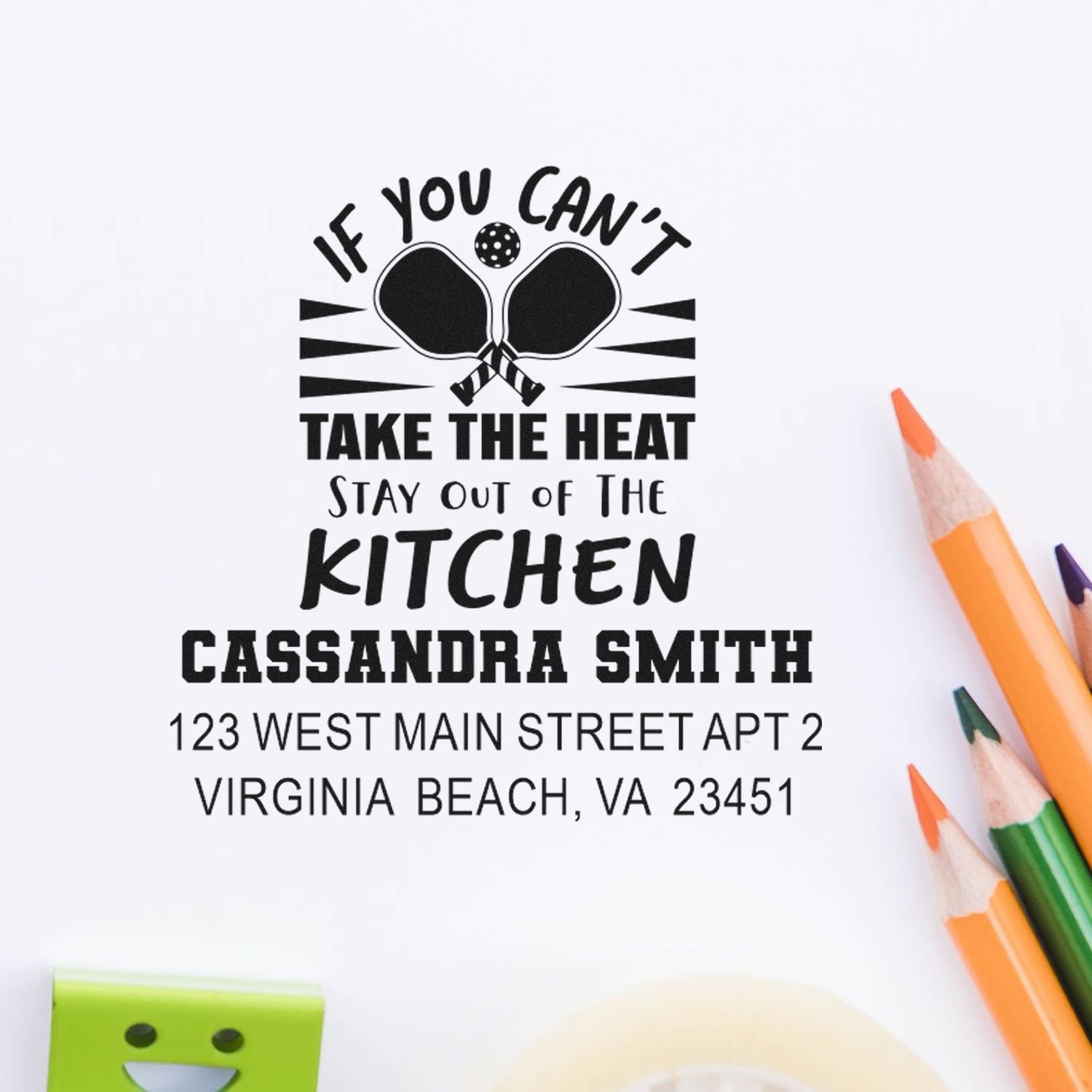 Custom pickleball rubber stamp with If you cant take the heat, stay out of the kitchen and Cassandra Smith address.