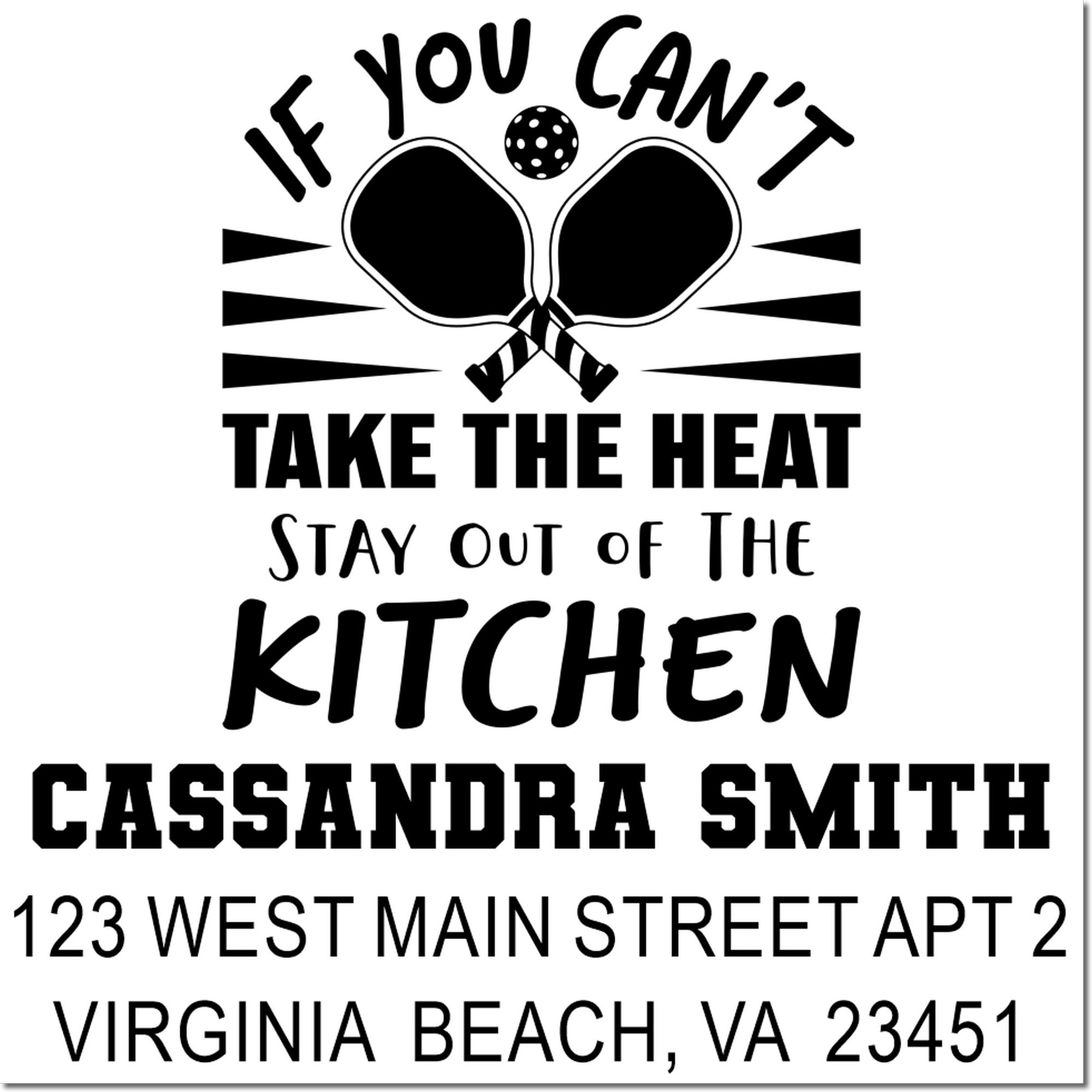 Custom pickleball rubber stamp with If you cant take the heat, stay out of the kitchen quote, name, and Virginia Beach address.