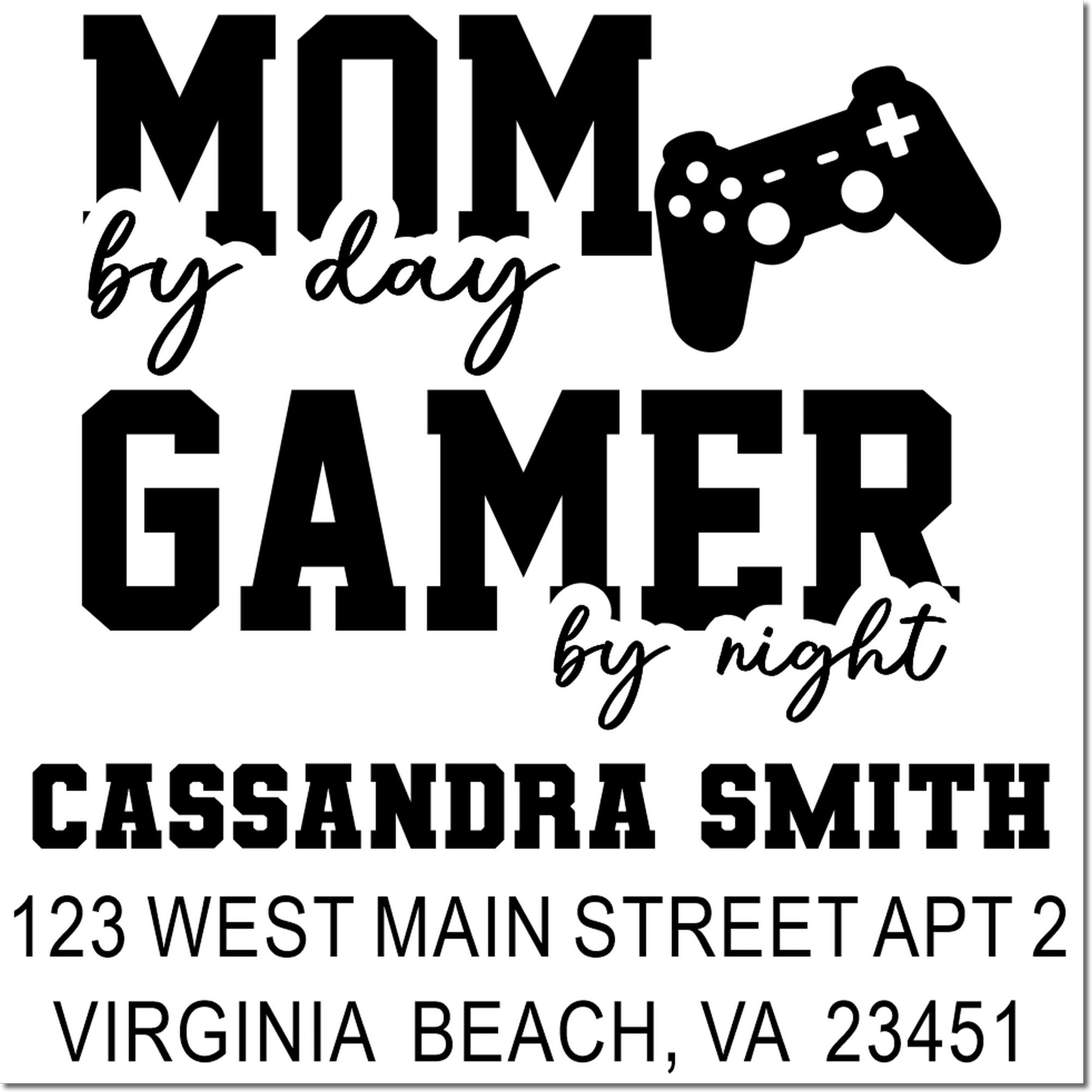 Custom Mom by Day Gamer by Night rubber stamp with controller icon, personalized with Cassandra Smith and Virginia Beach address.
