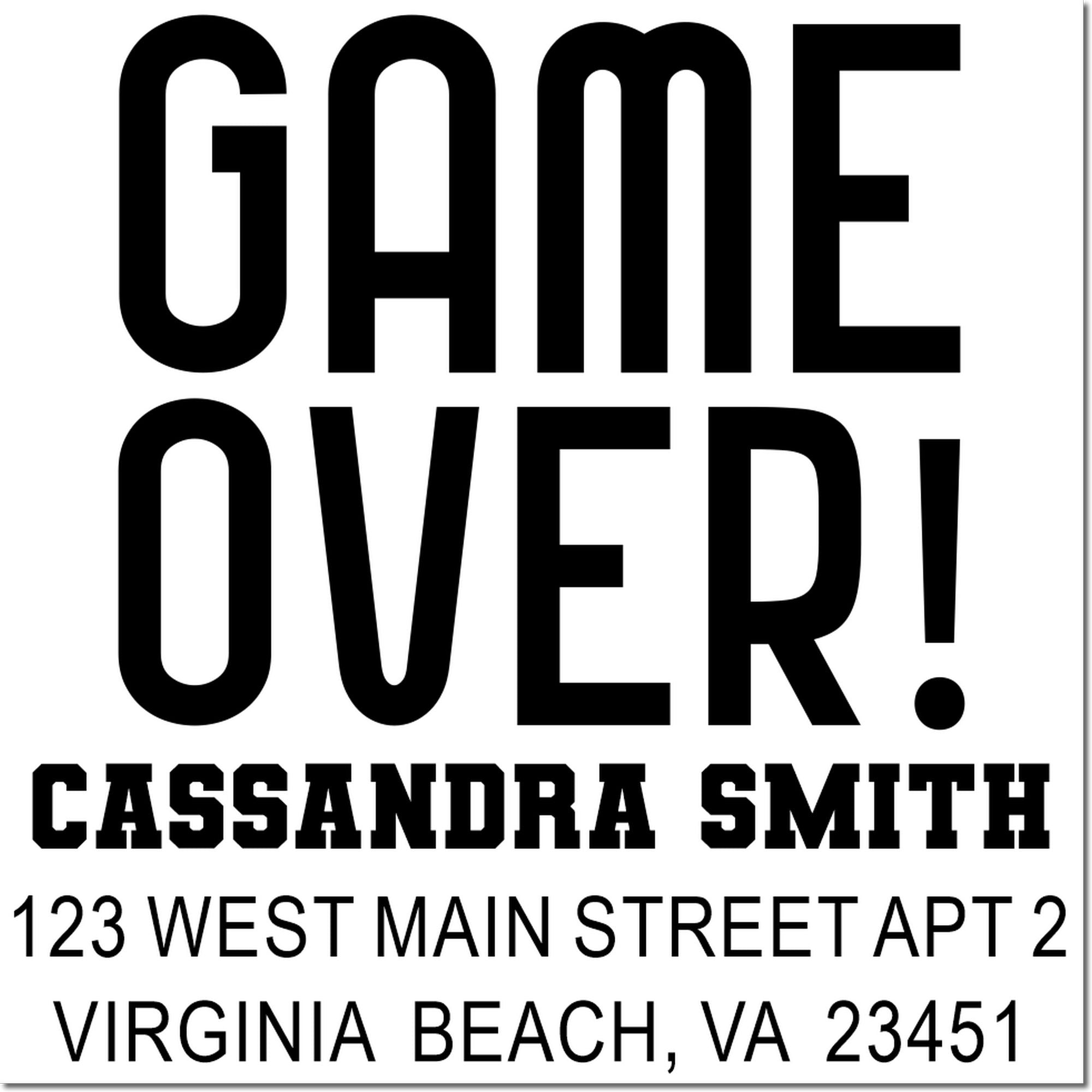 Custom rubber stamp design featuring Game Over!, Cassandra Smith, and Virginia Beach return address.