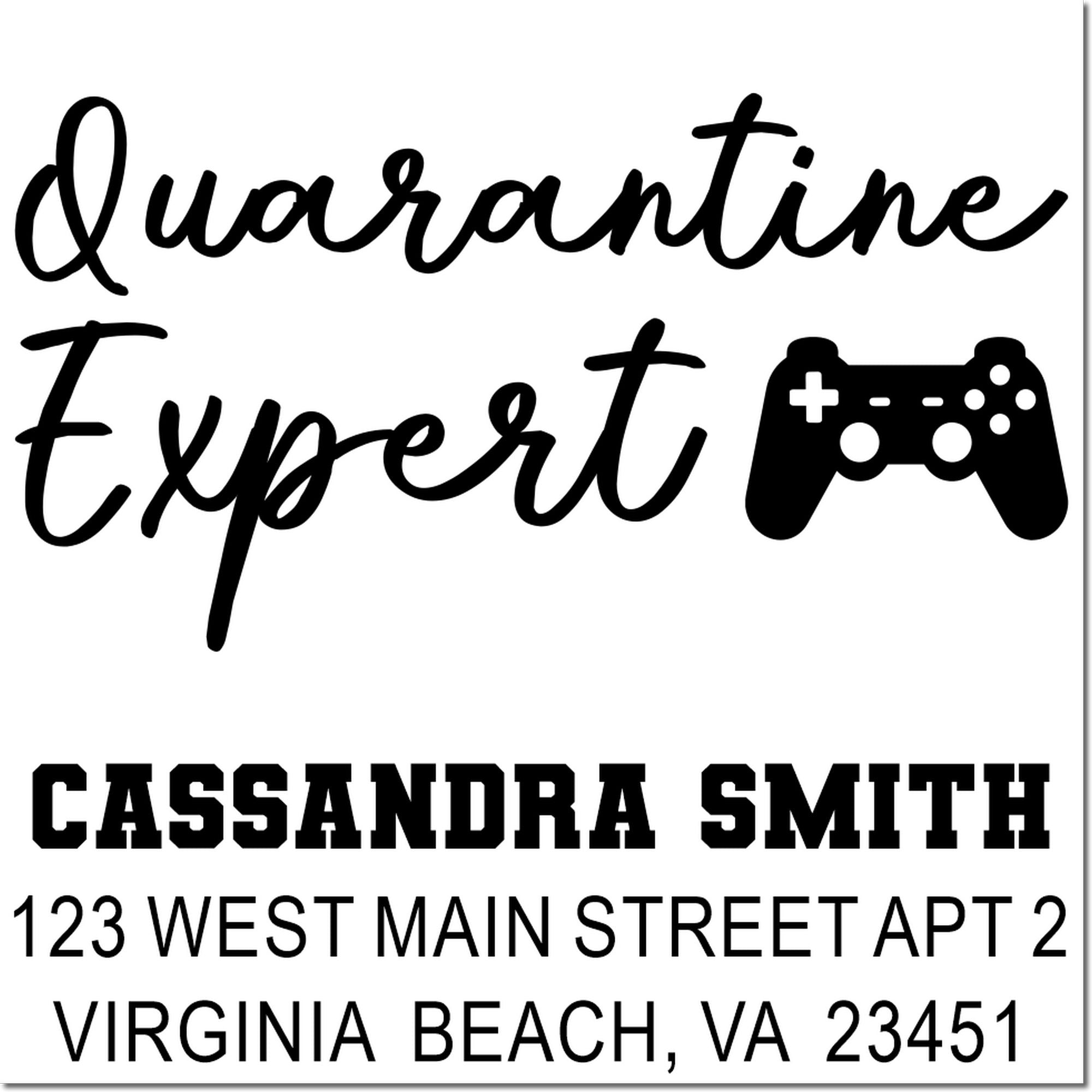 Custom gamer rubber stamp reading Quarantine Expert with controller icon, name, and address for personalized mailing.