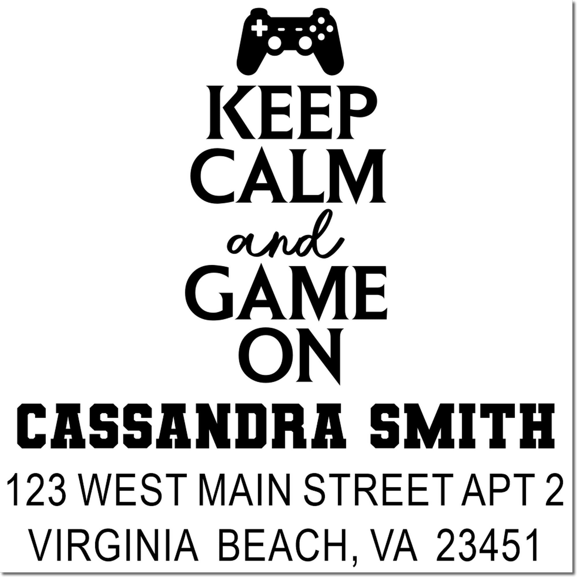 Custom gamer address rubber stamp with controller icon, Keep Calm and Game On, for Cassandra Smith in Virginia Beach.