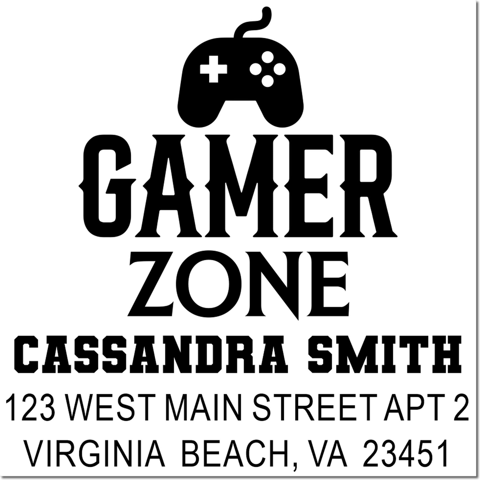 Custom Gamer Zone rubber address stamp for Cassandra Smith, 123 West Main Street Apt 2, Virginia Beach, VA 23451.