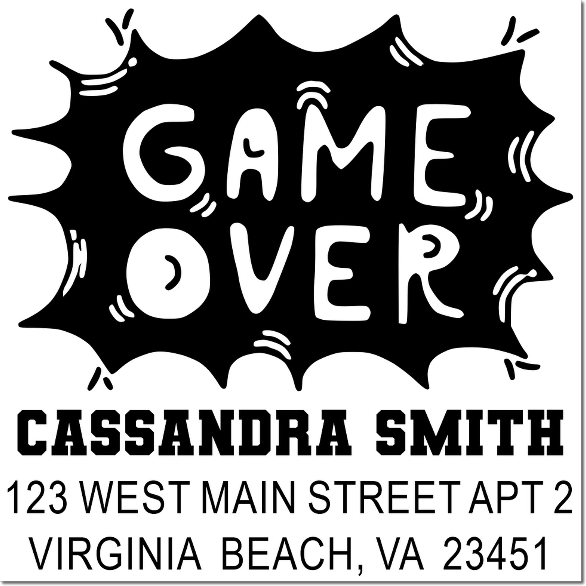 Personalized rubber stamp design with Game Over, Cassandra Smith, and Virginia Beach, VA address.