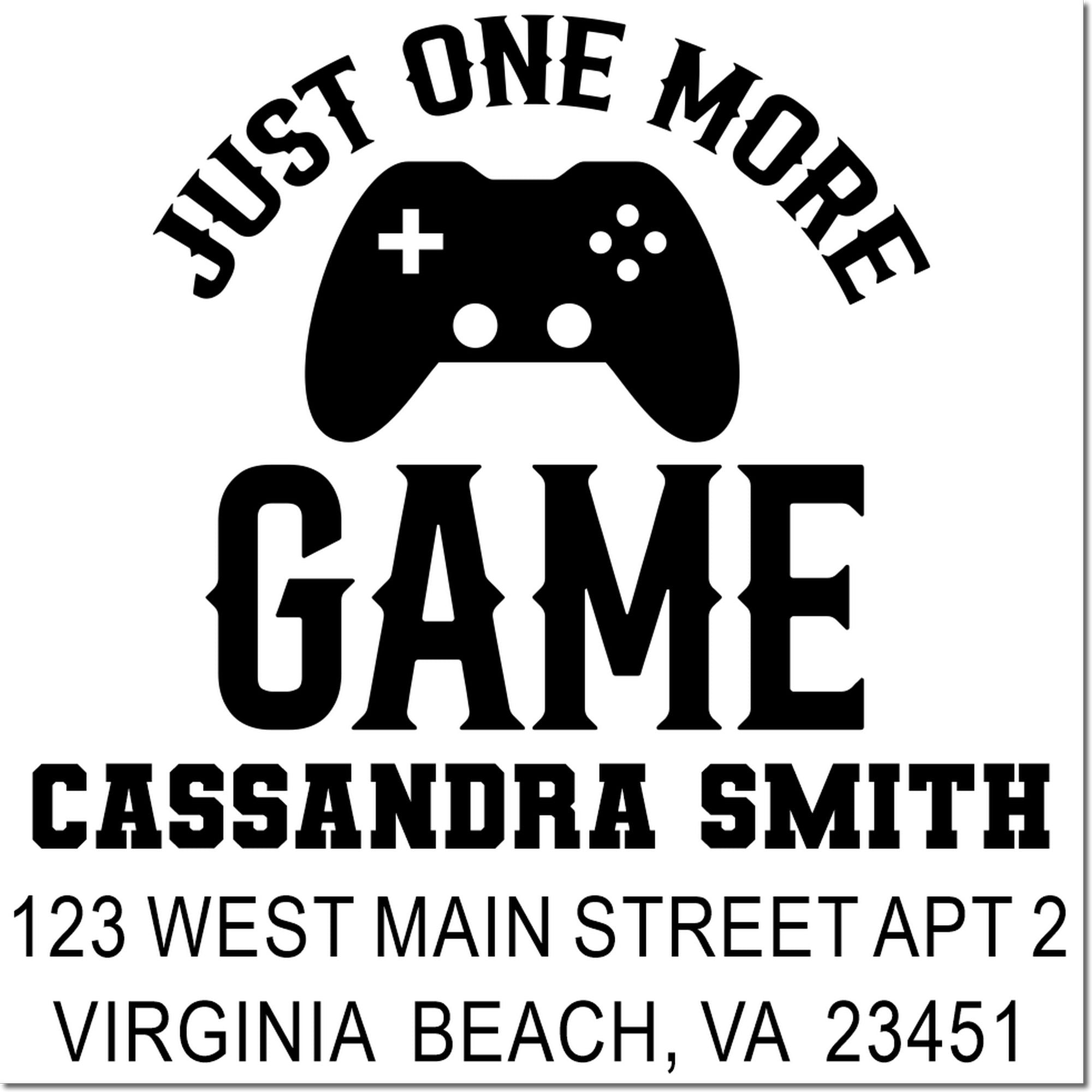 Personalized gamer rubber stamp with controller icon, Just One More Game, Cassandra Smith, and Virginia Beach address.