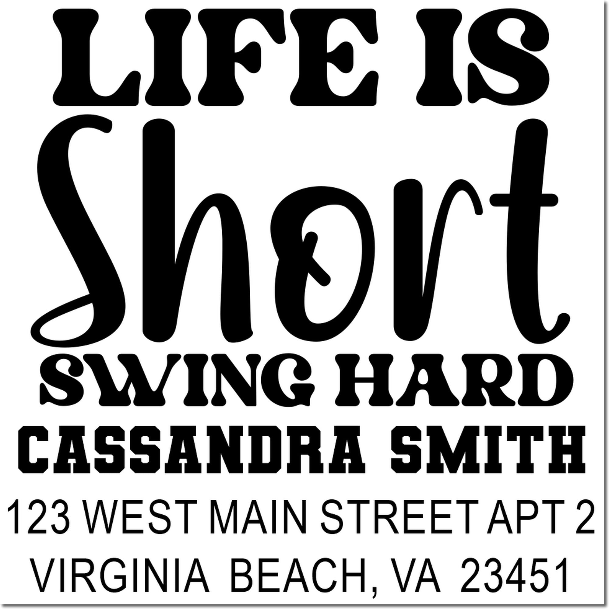 Custom personalized rubber stamp with Life is short, swing hard and Cassandra Smith Virginia Beach return address.