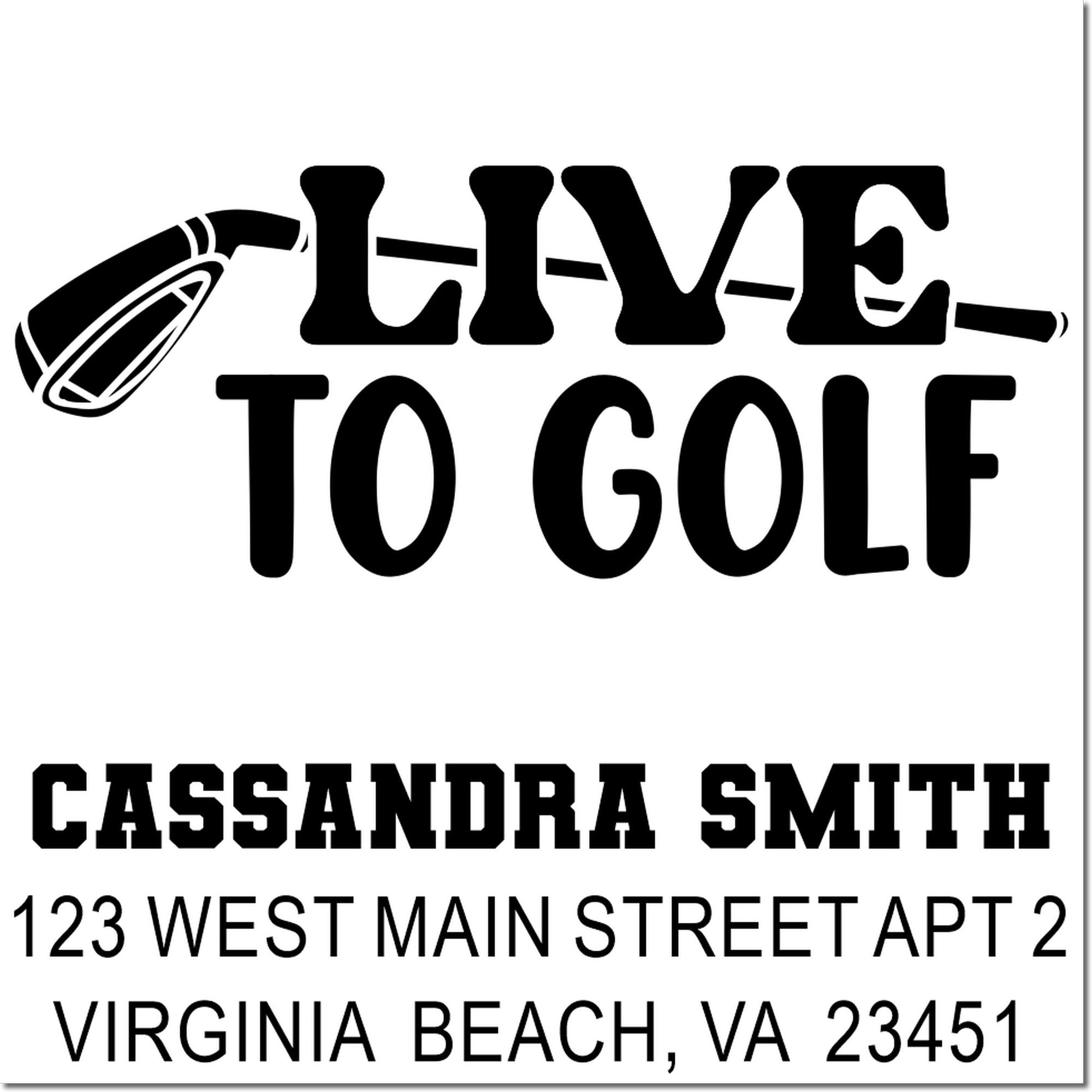 Personalized golf rubber stamp design with Live to Golf, Cassandra Smith, and Virginia Beach, VA address.
