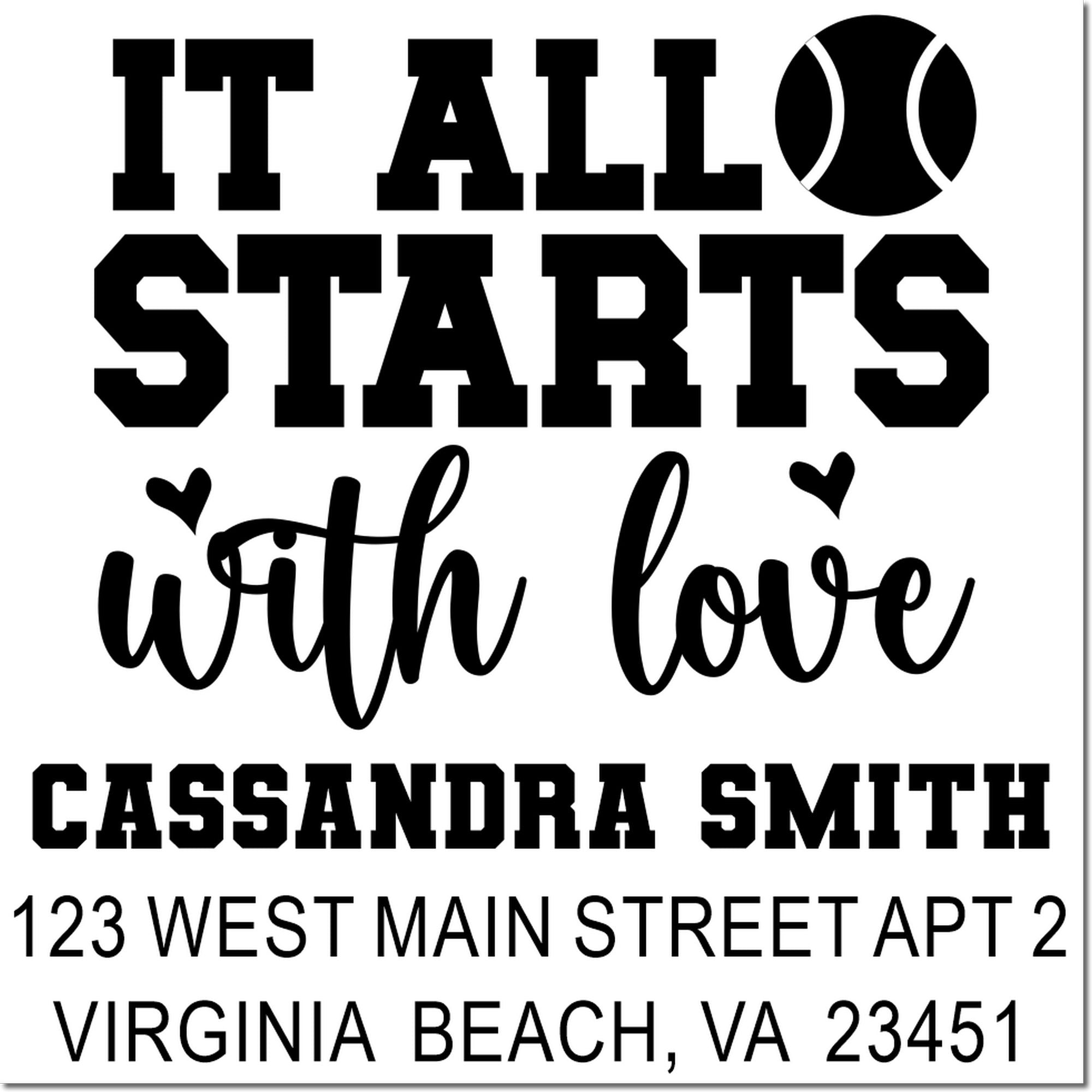 Custom rubber stamp with It All Starts with Love and personalized return address for Cassandra Smith, Virginia Beach, VA.