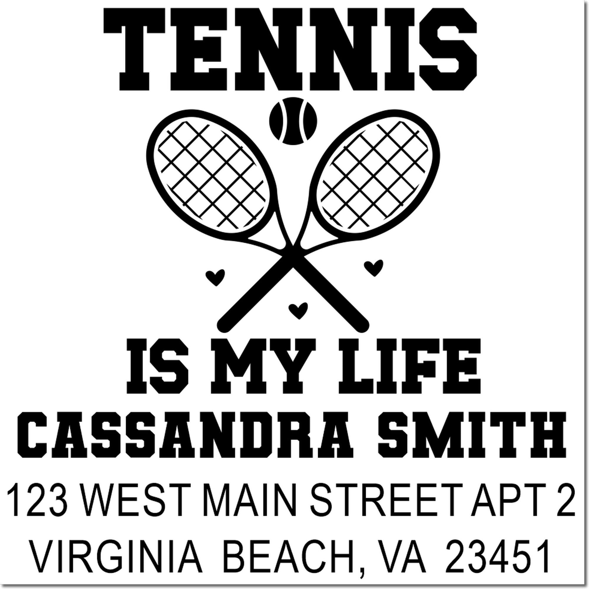 Custom tennis rubber stamp with crossed rackets, Tennis Is My Life, and Cassandra Smith address in Virginia Beach, VA.