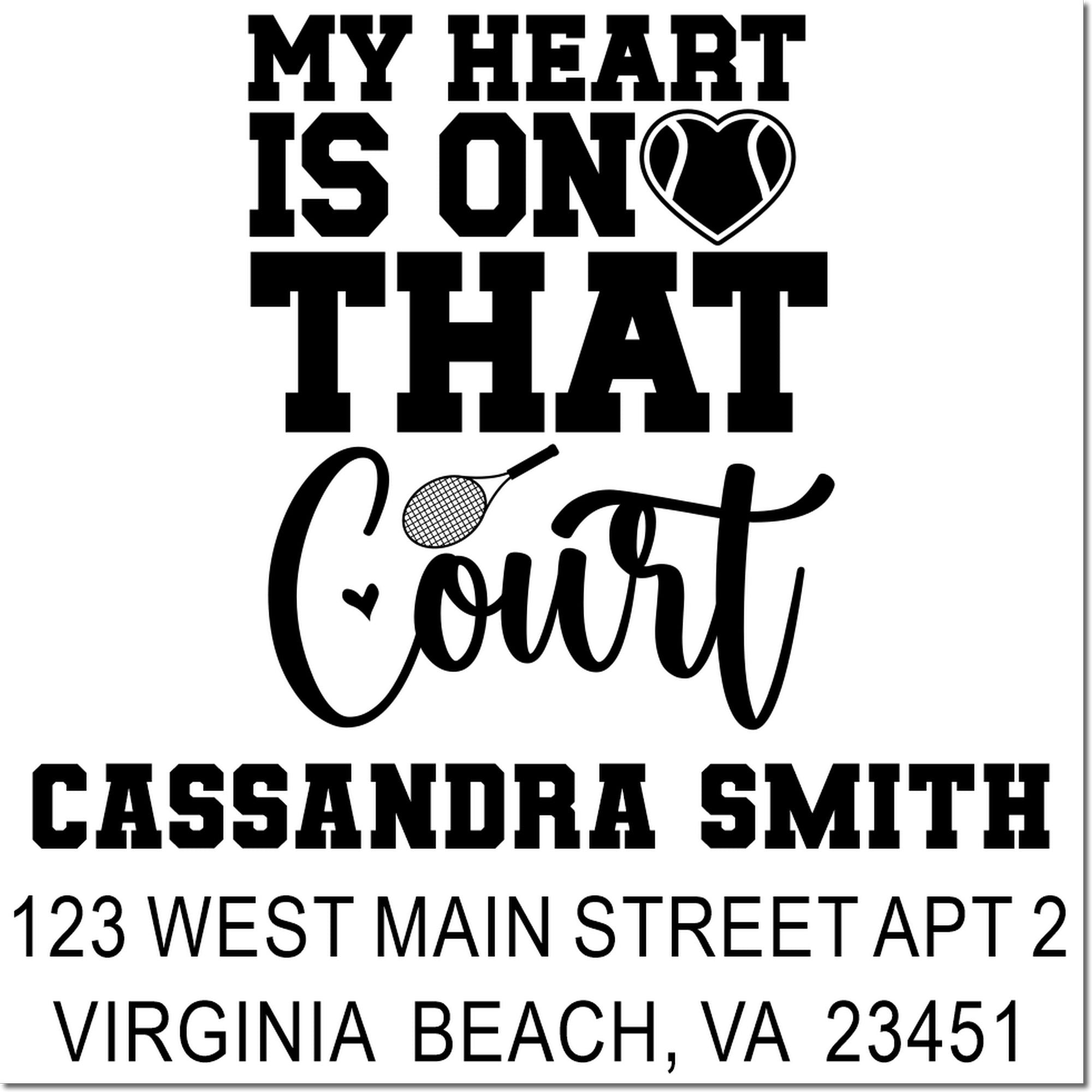 Custom tennis rubber stamp design with My Heart Is on That Court, tennis racket icon, and Cassandra Smith, Virginia Beach address.