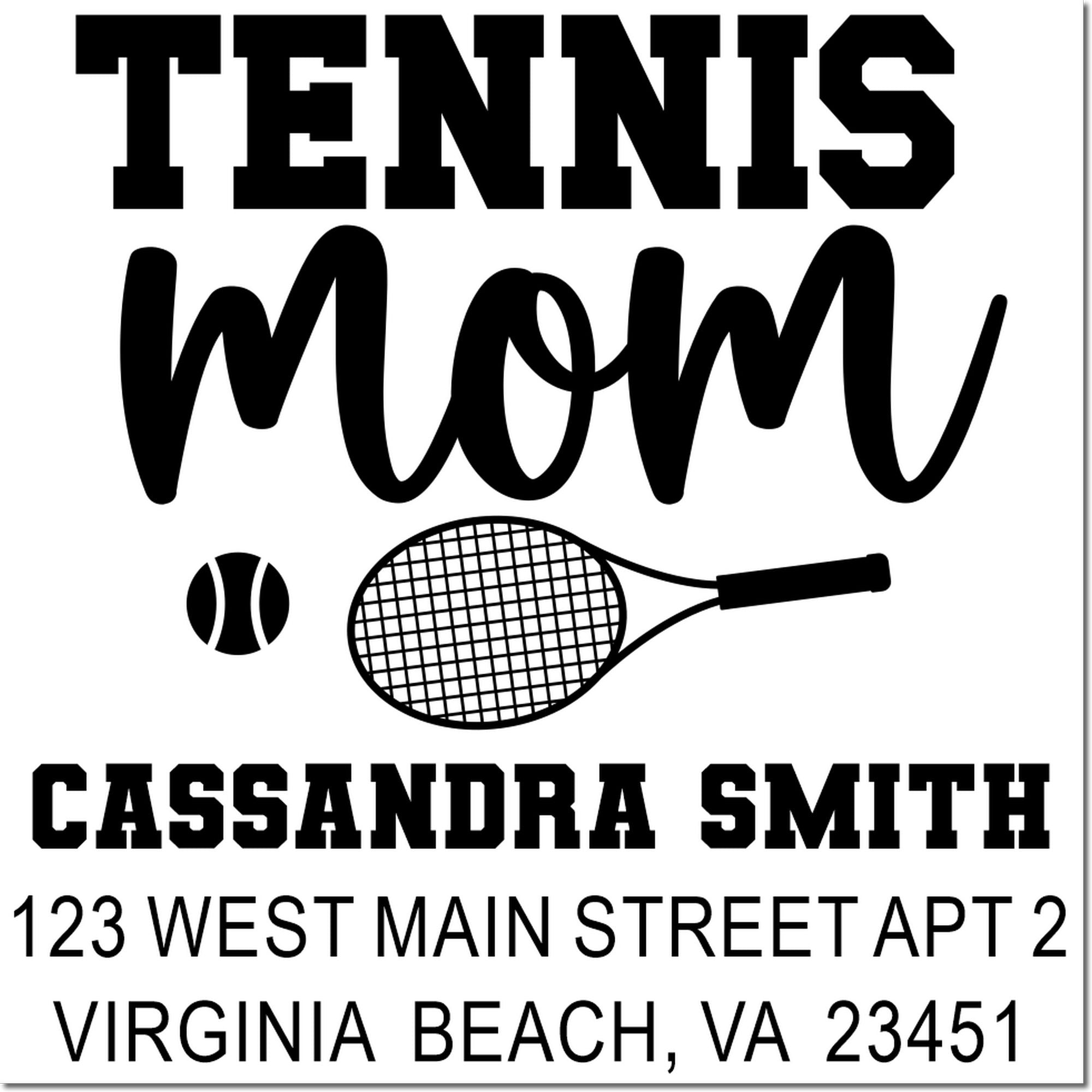 Custom tennis mom return address rubber stamp for Cassandra Smith, 123 West Main Street Apt 2, Virginia Beach, VA