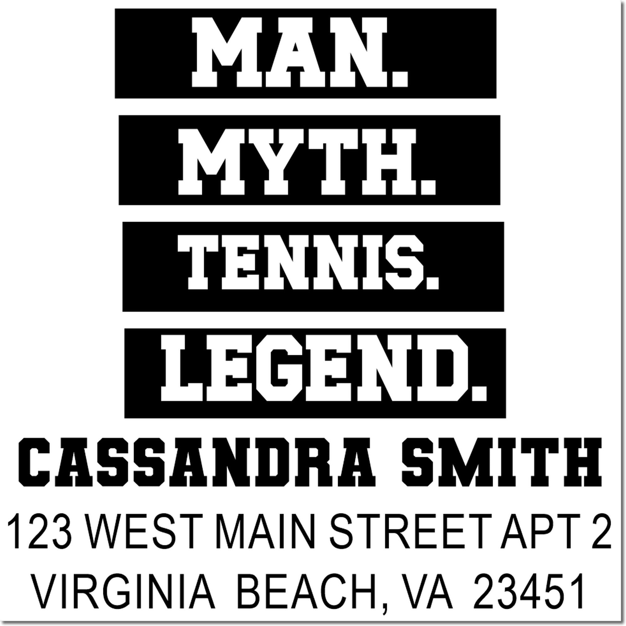 Custom rubber stamp set with MAN. MYTH. TENNIS. LEGEND. and Cassandra Smith return address, Virginia Beach, VA 23451.