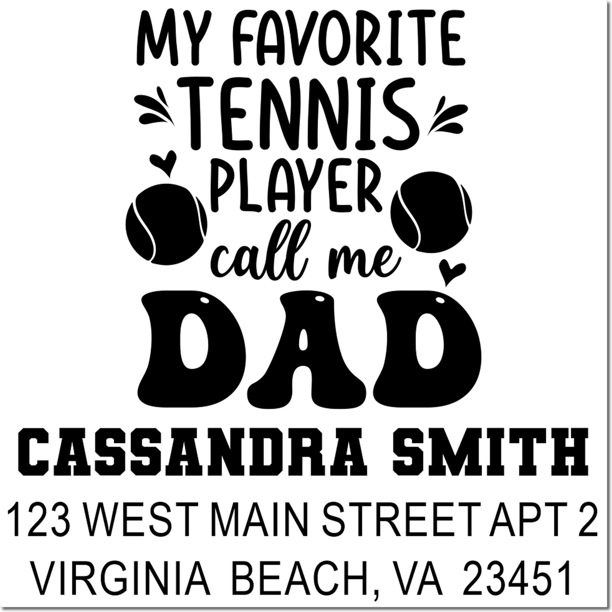 My favorite tennis player call me dad custom tennis dad rubber stamp with Cassondra Smith return address, Virginia Beach VA.