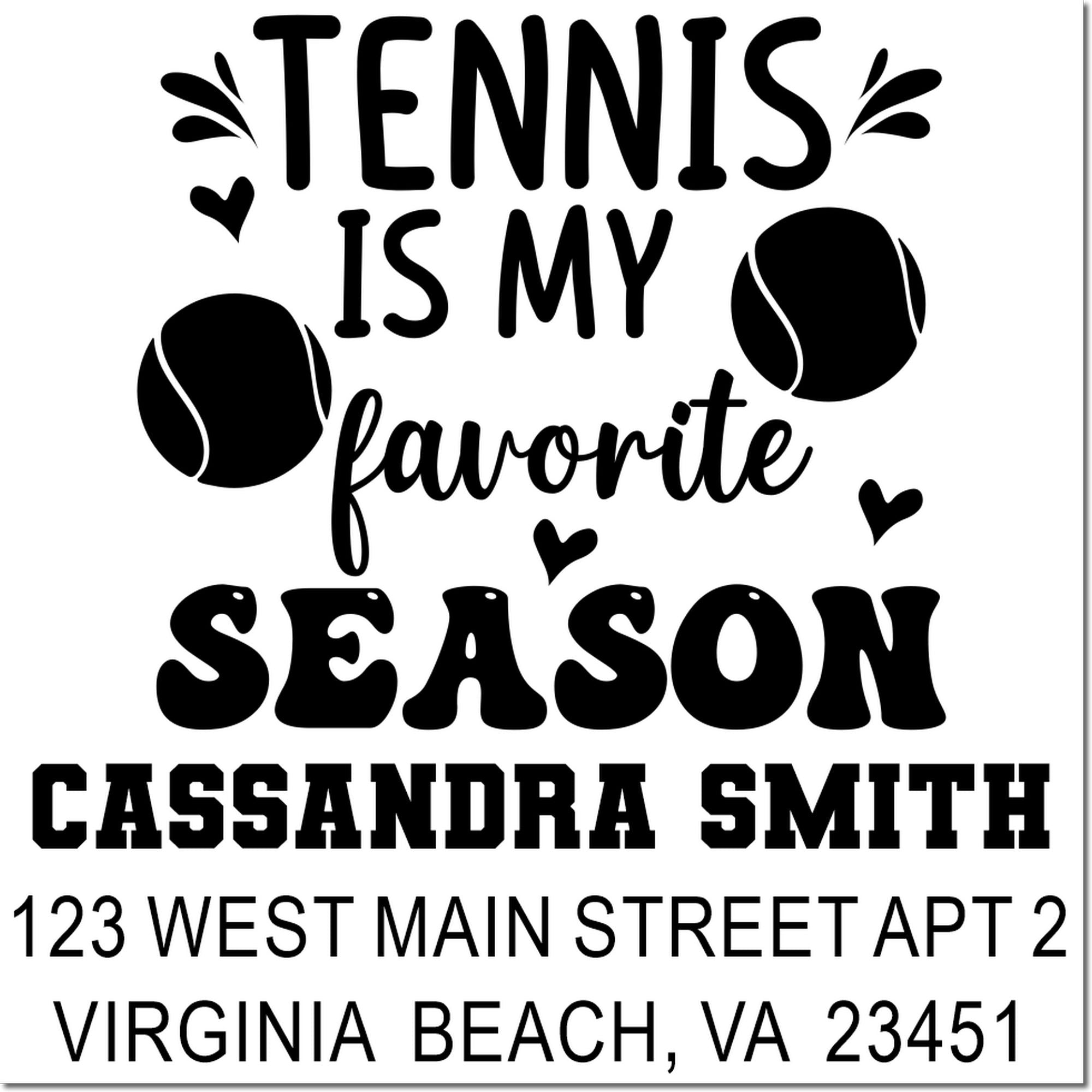 Personalized tennis rubber stamp with quote Tennis is my favorite season and address for Cassandra Smith, Virginia Beach VA.