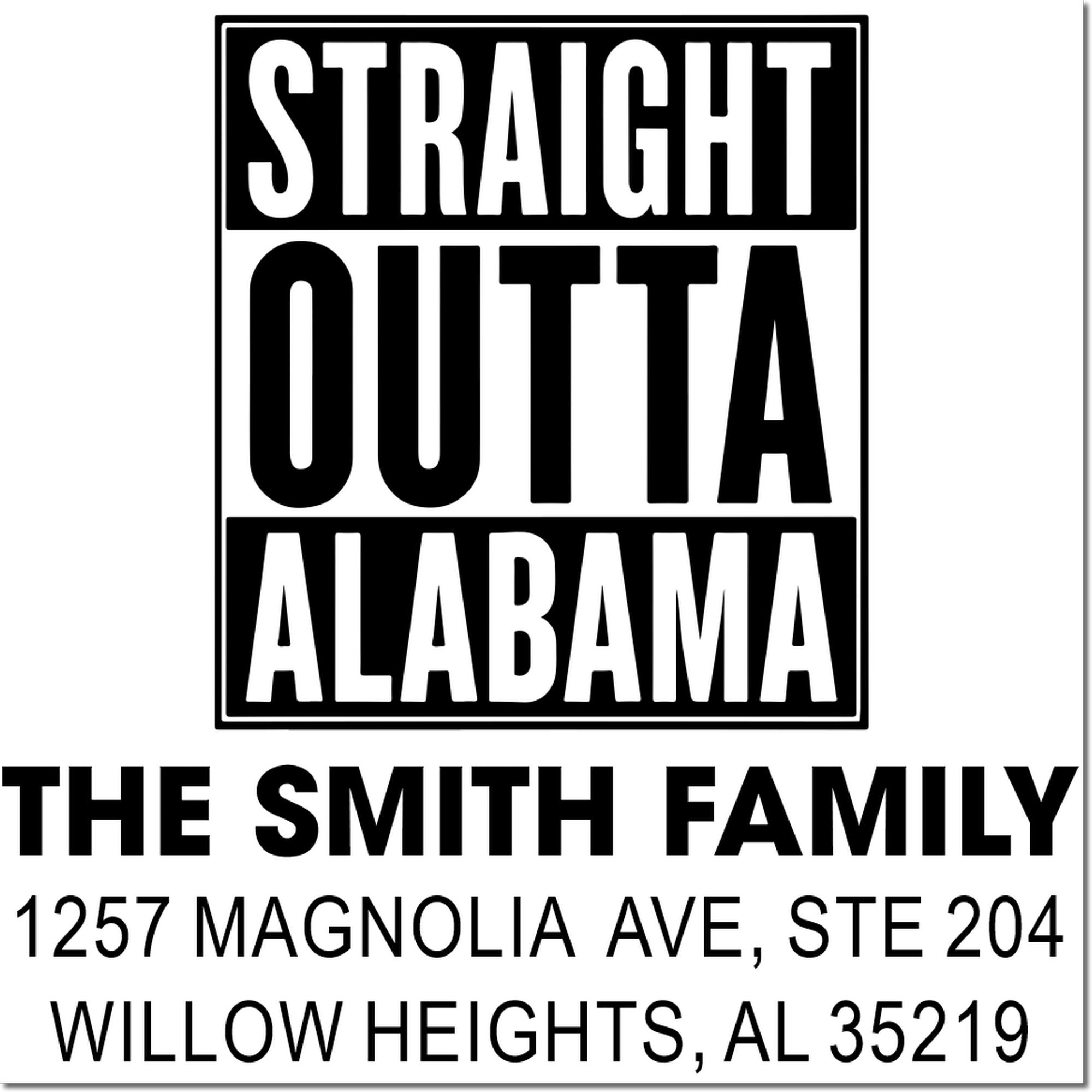 Custom Straight Outta Alabama rubber address stamp for The Smith Family, featuring 1257 Magnolia Ave, Willow Heights, AL 35219.
