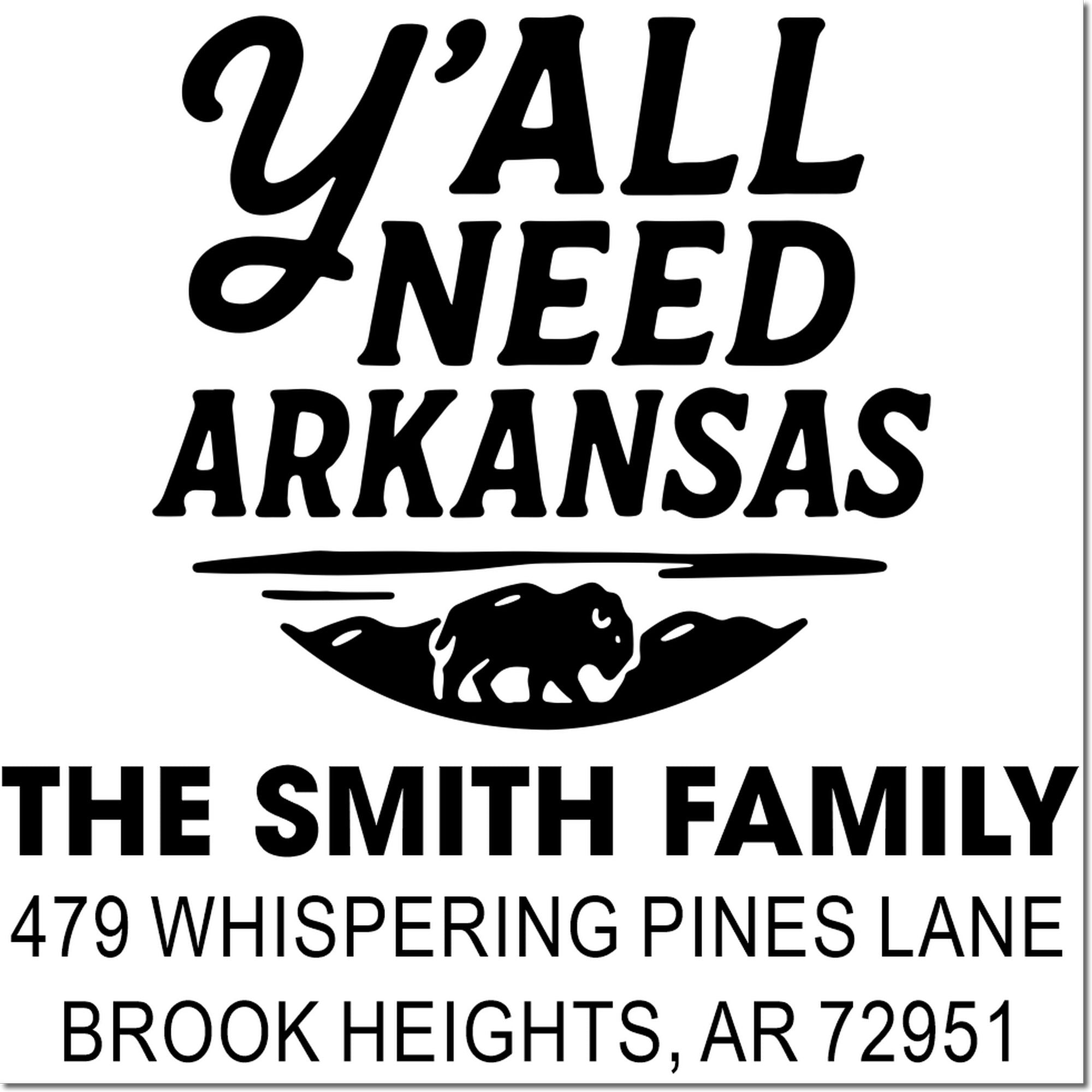 Custom Arkansas return address rubber stamp with Yall Need Arkansas for The Smith Family, Brook Heights, AR 72951.