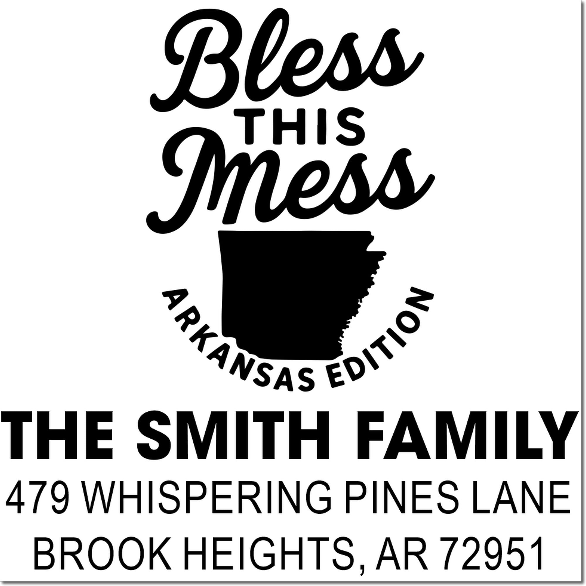 Custom Arkansas return address rubber stamp with Bless This Mess, The Smith Family, and Brook Heights, AR address.