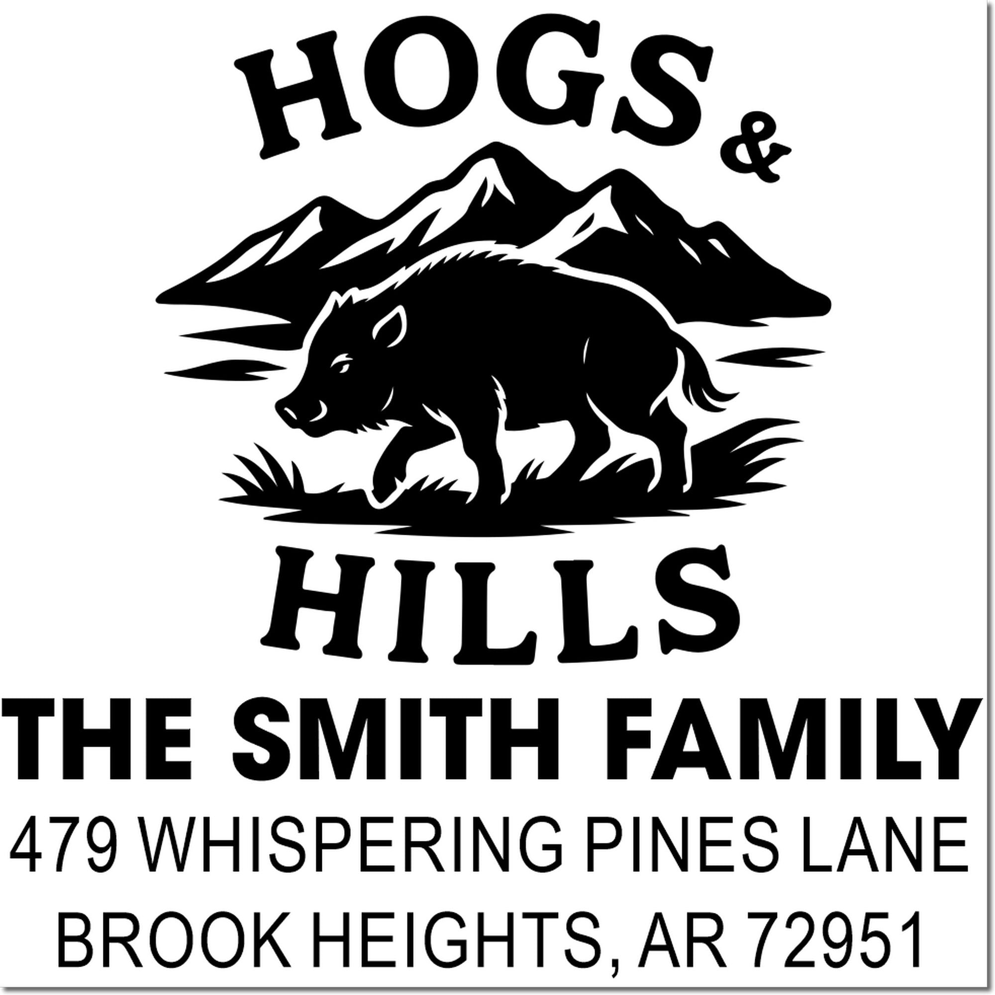 Custom hogs and hills family address rubber stamp for The Smith Family, 479 Whispering Pines Lane, Brook Heights, AR 72951