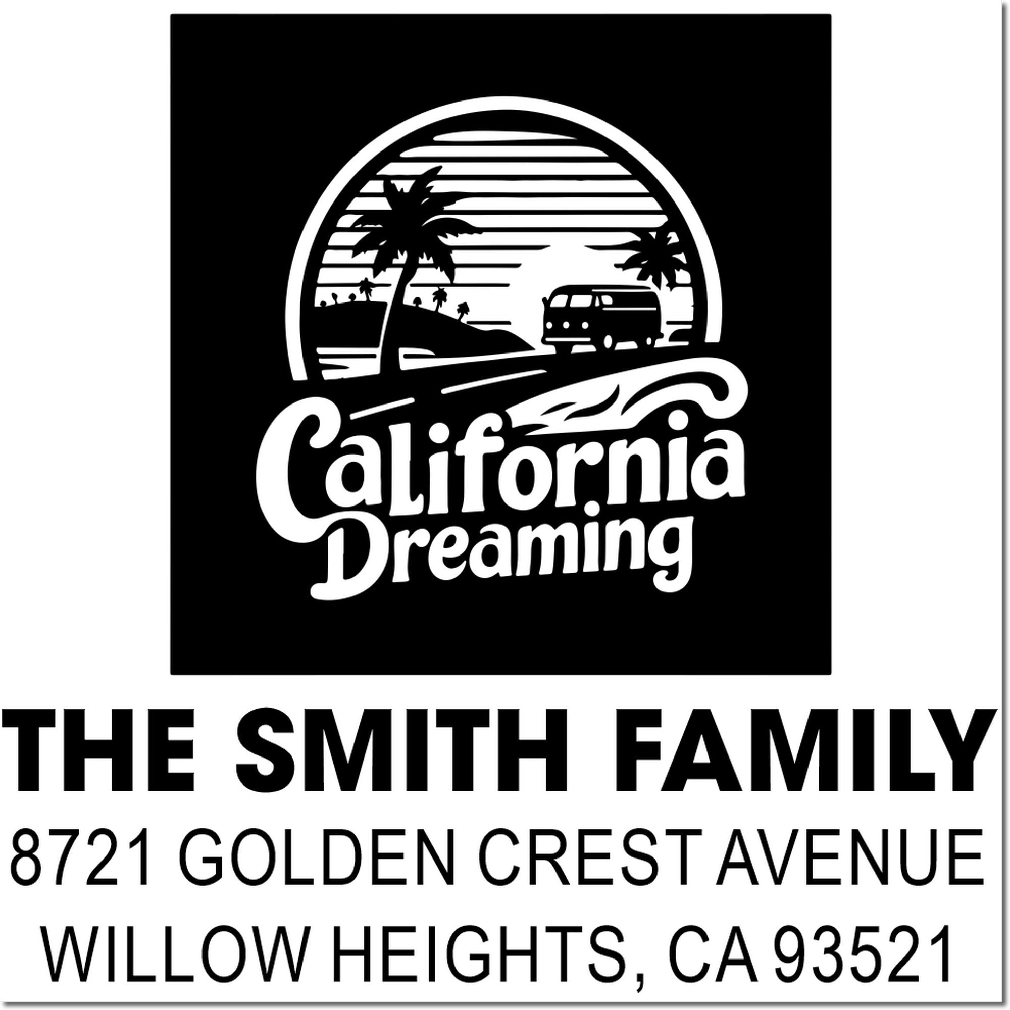 Custom California Dreaming address rubber stamp for The Smith Family, with Willow Heights, CA mailing details.