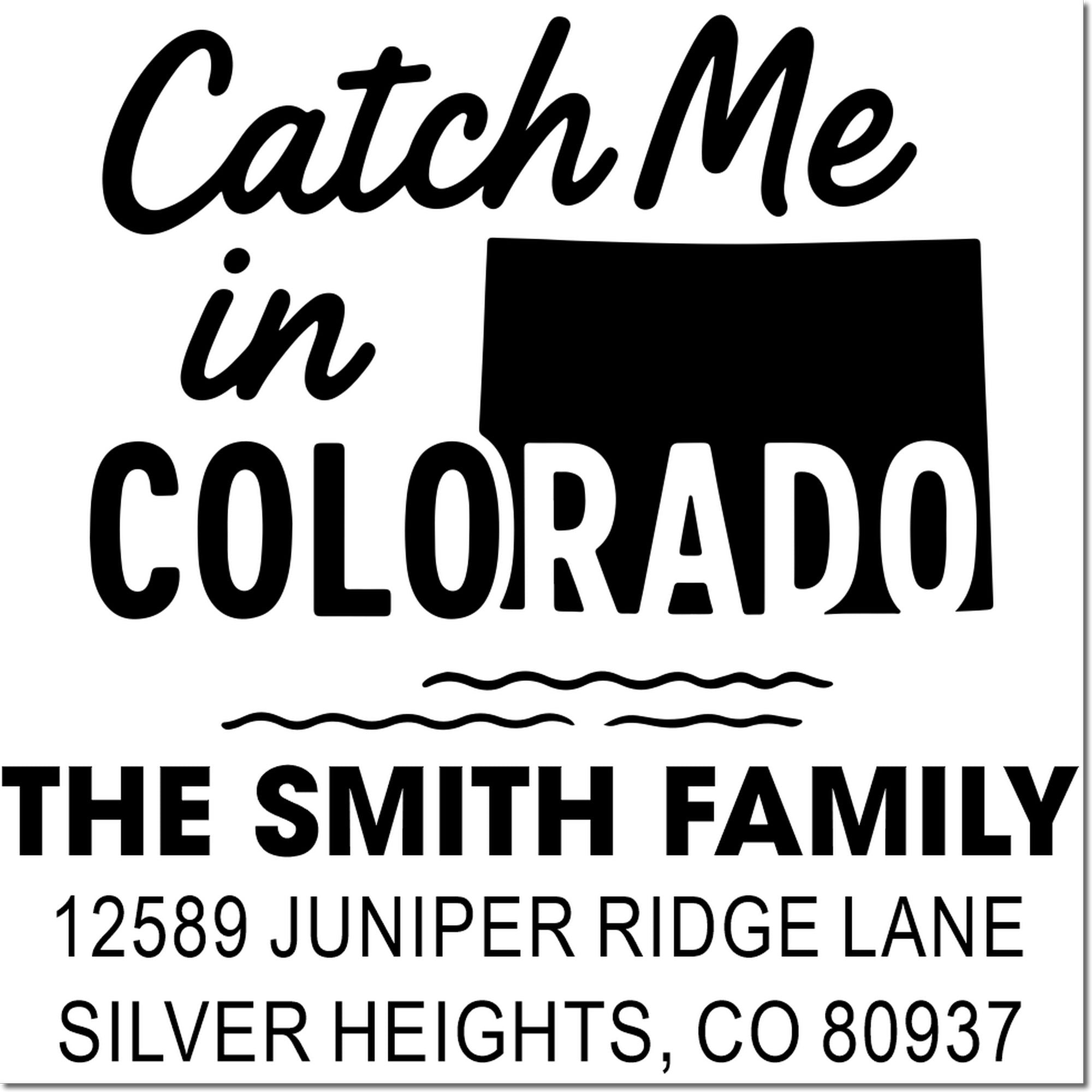 Custom Colorado return address rubber stamp with Catch Me in Colorado and personalized family name and address.