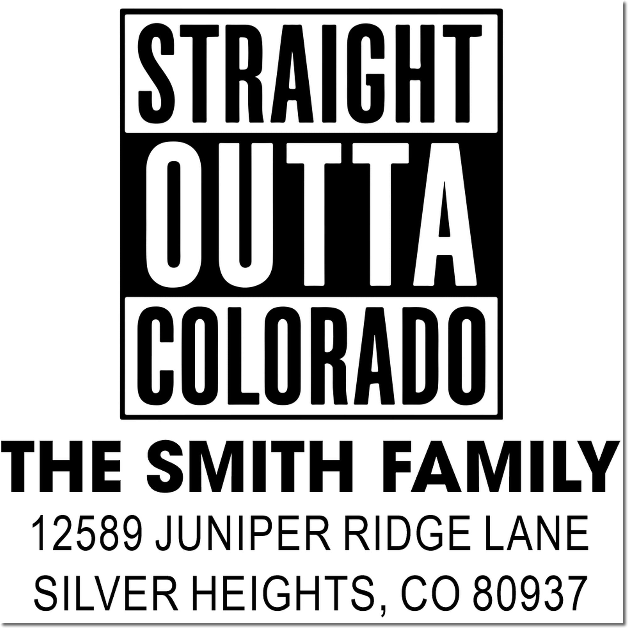 Custom rubber stamp design for The Smith Family, "Straight Outta Colorado," 12589 Juniper Ridge Lane, Silver Heights, CO 80937.