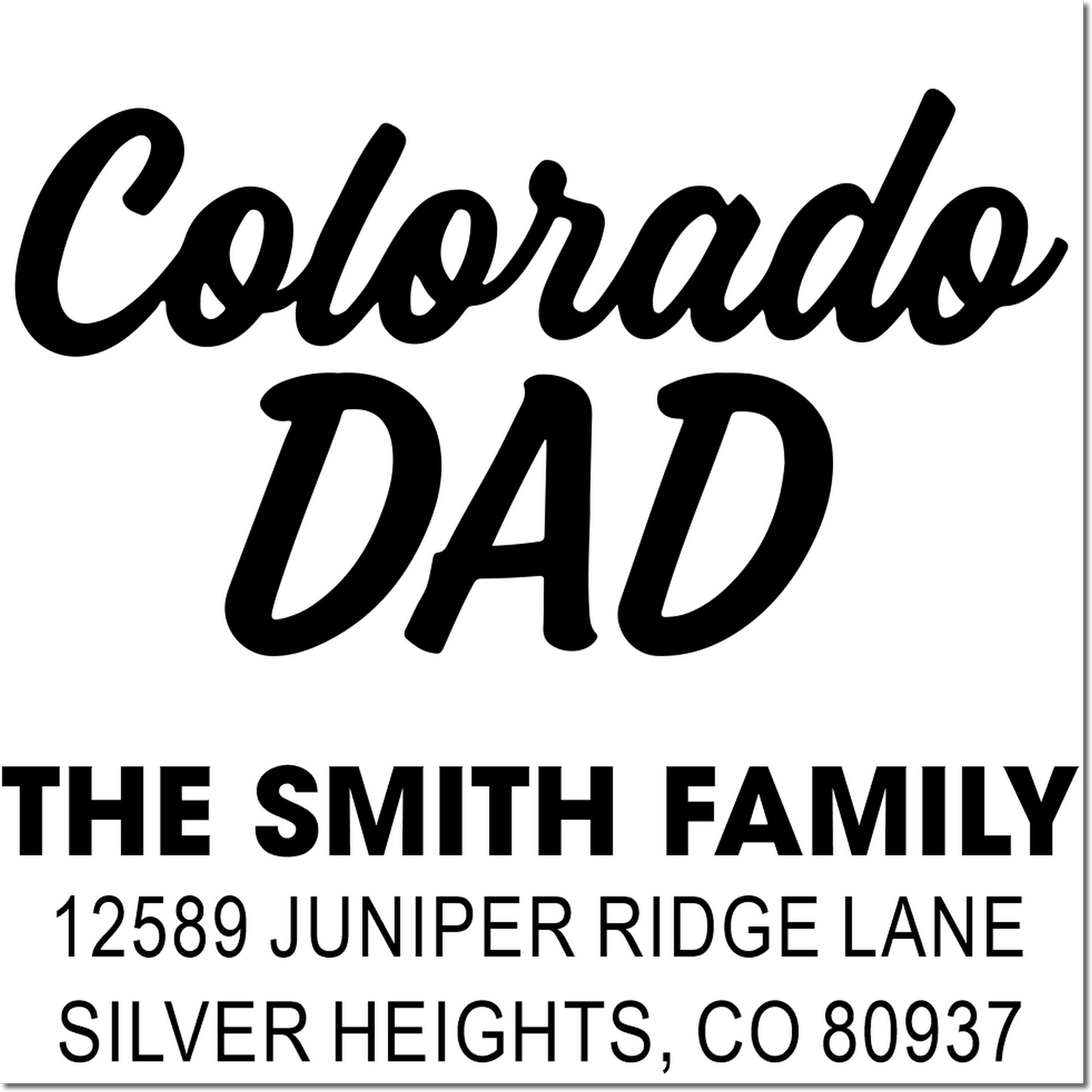 Custom Colorado dad return address rubber stamp with The Smith Family, 12589 Juniper Ridge Lane, Silver Heights, CO 80937.