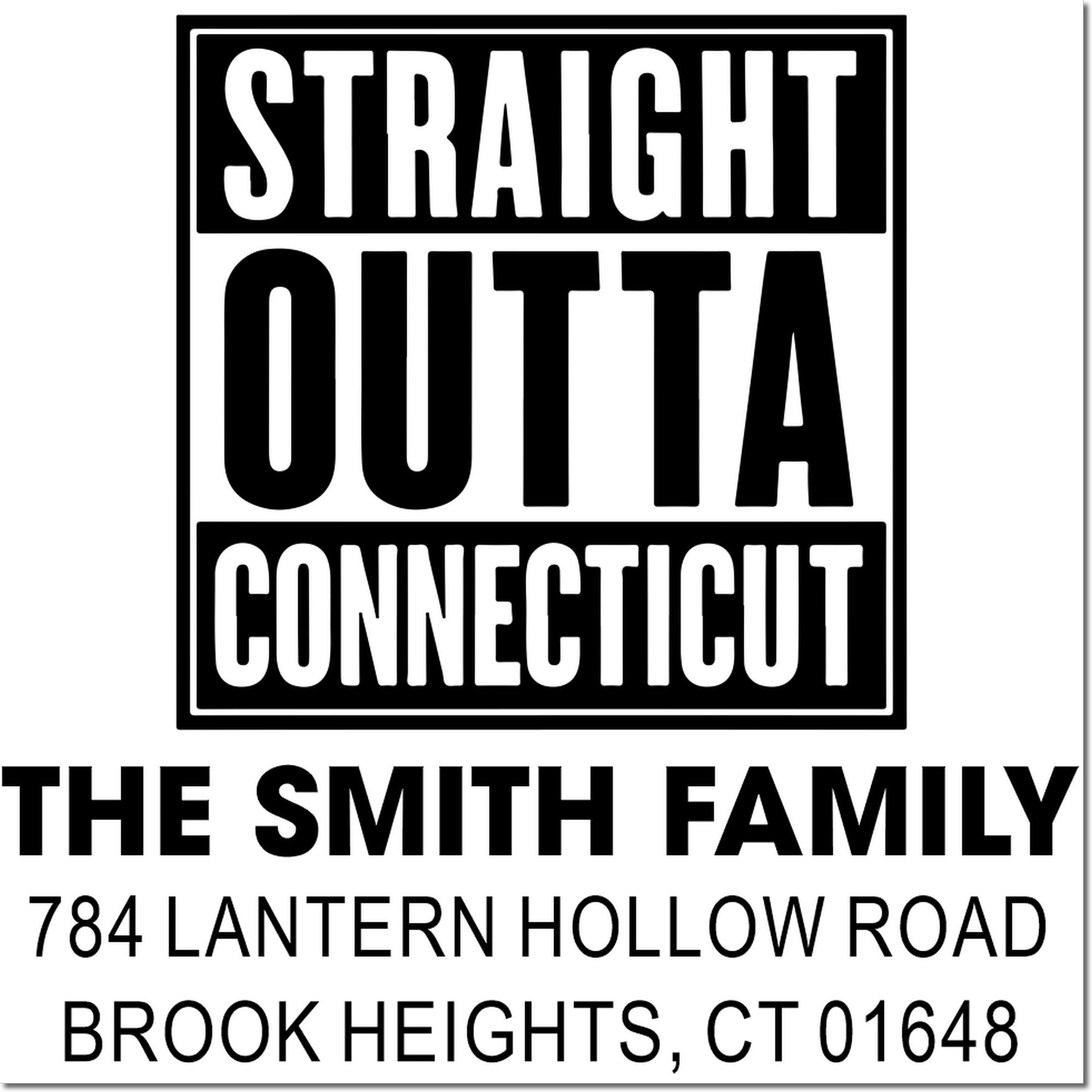 Custom Straight Outta Connecticut return address rubber stamp for The Smith Family, Brook Heights, CT 01648.