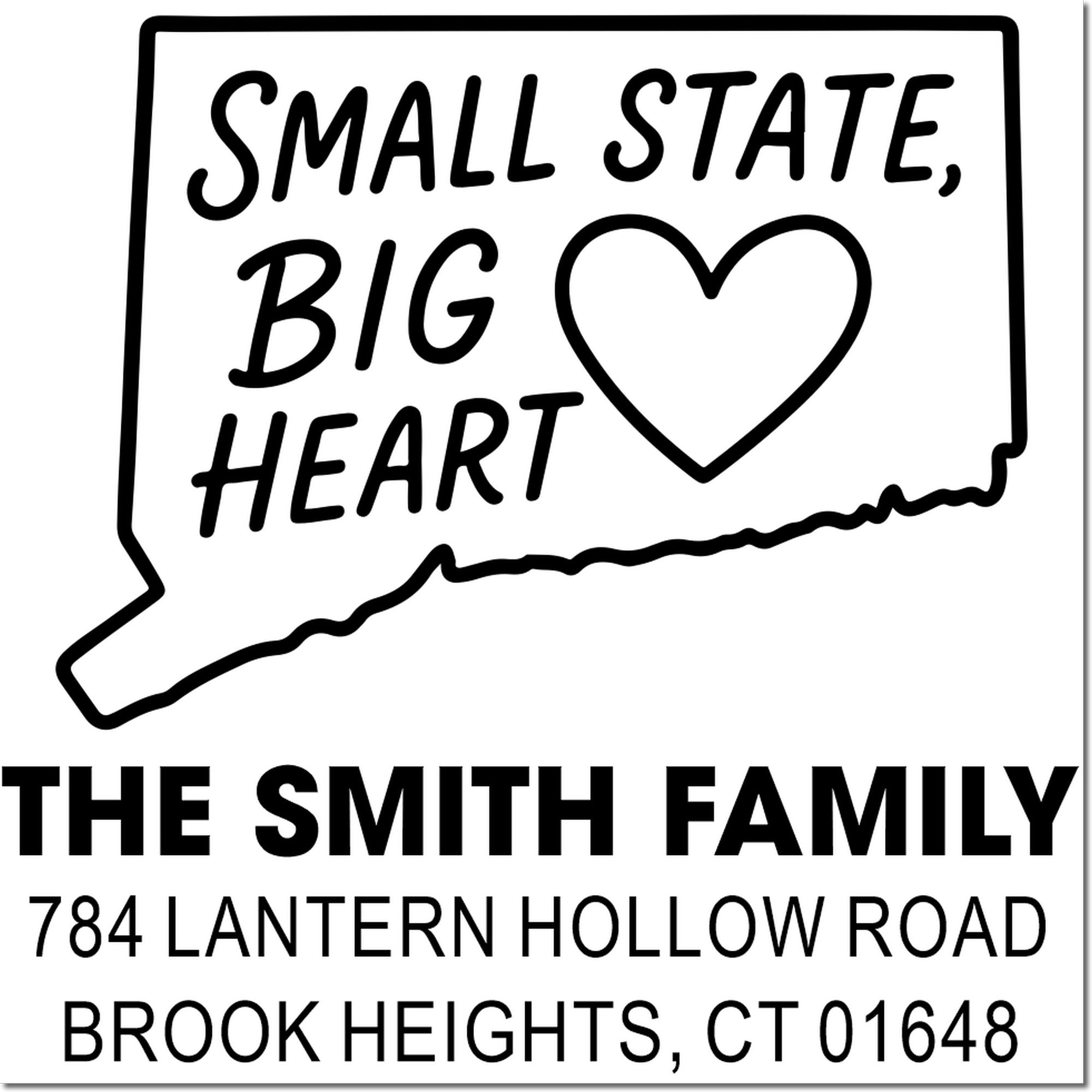 Custom Connecticut return address rubber stamp for The Smith Family, Brook Heights, CT 01648, with Small State, Big Heart.